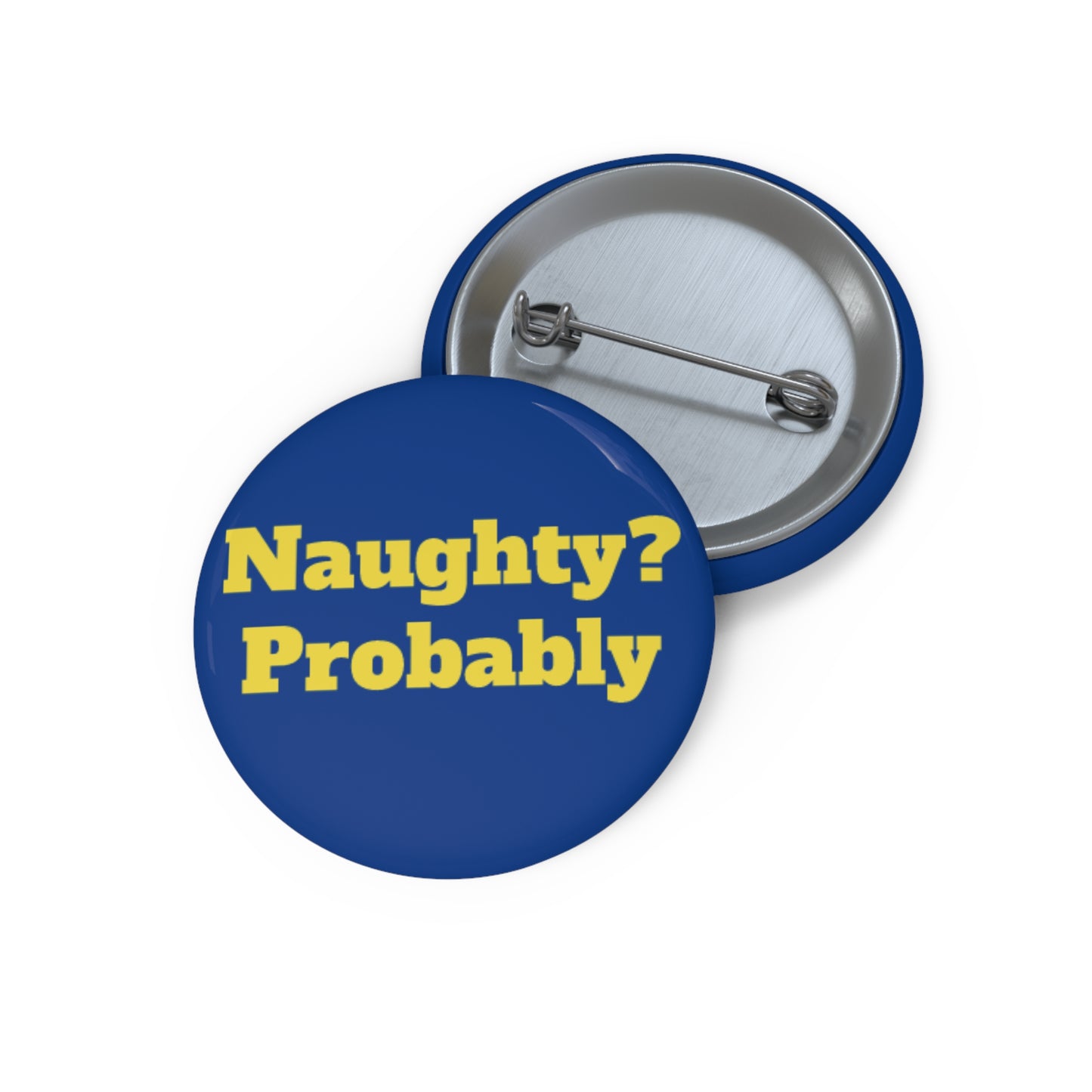 Naughty? Probably Custom Pin Buttons - Fun Accessories