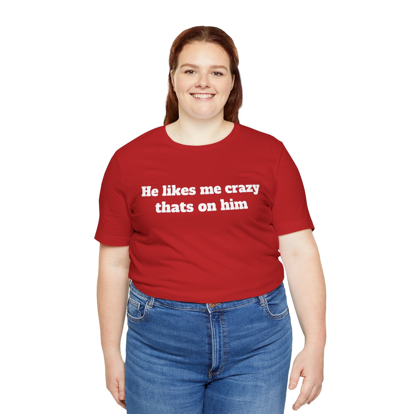 Sassy Love Shirts — "He likes me crazy thats on him"