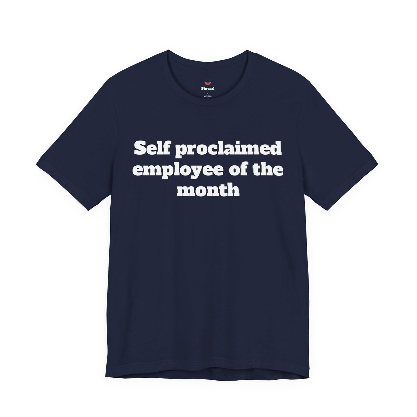 Workday Survivor Shirts - "Self Proclaimed Employee of the Month"