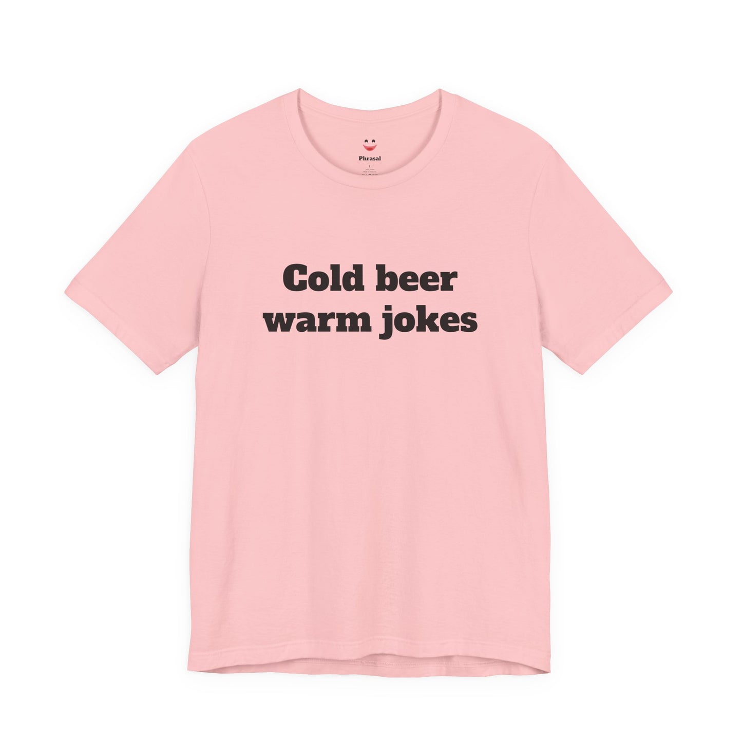 For Dad - "Cold Beer Warm Jokes"