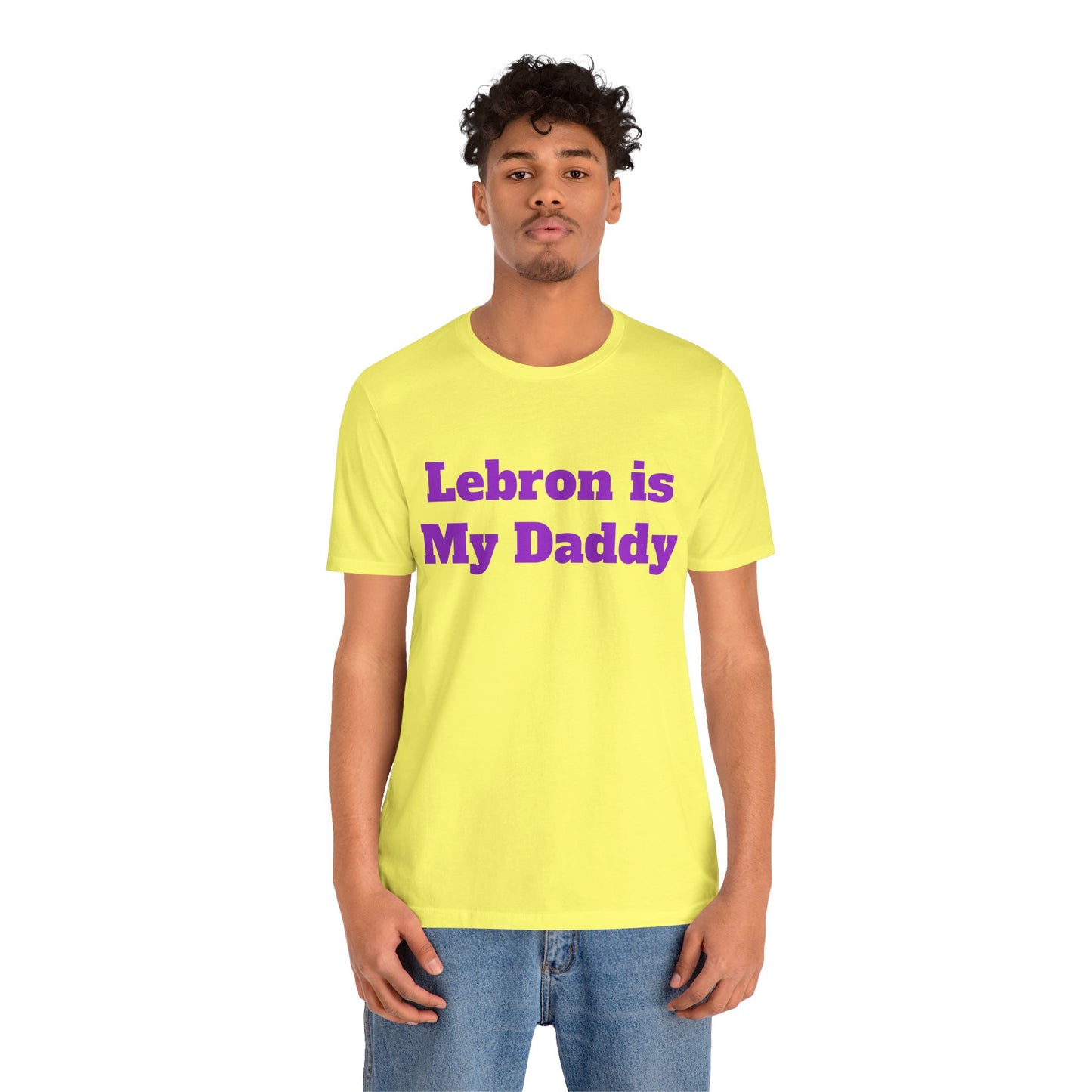 Lebron is My Daddy T-Shirt - Unisex Jersey Short Sleeve