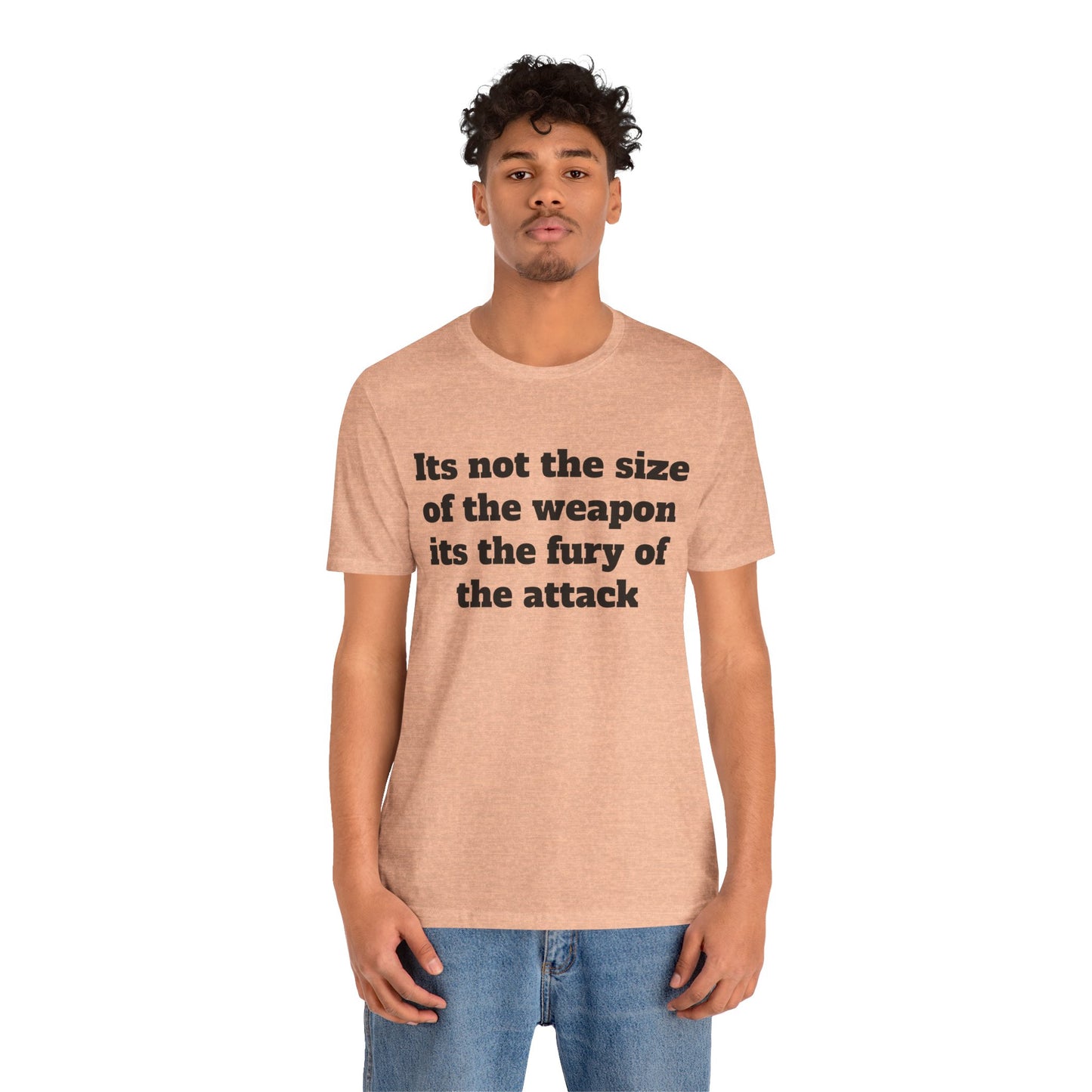Sassy Love Shirt - "It's Not the Size of the Weapon, It's the Fury of the Attack"
