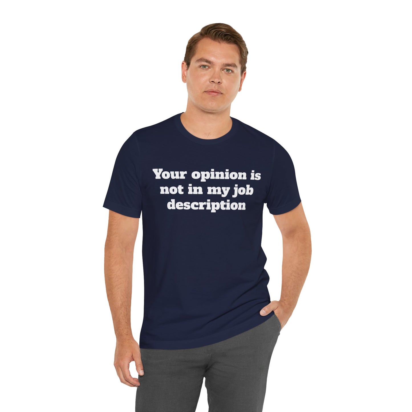 Workday Survivor Shirts - "Your Opinion Is Not In My Job Description"