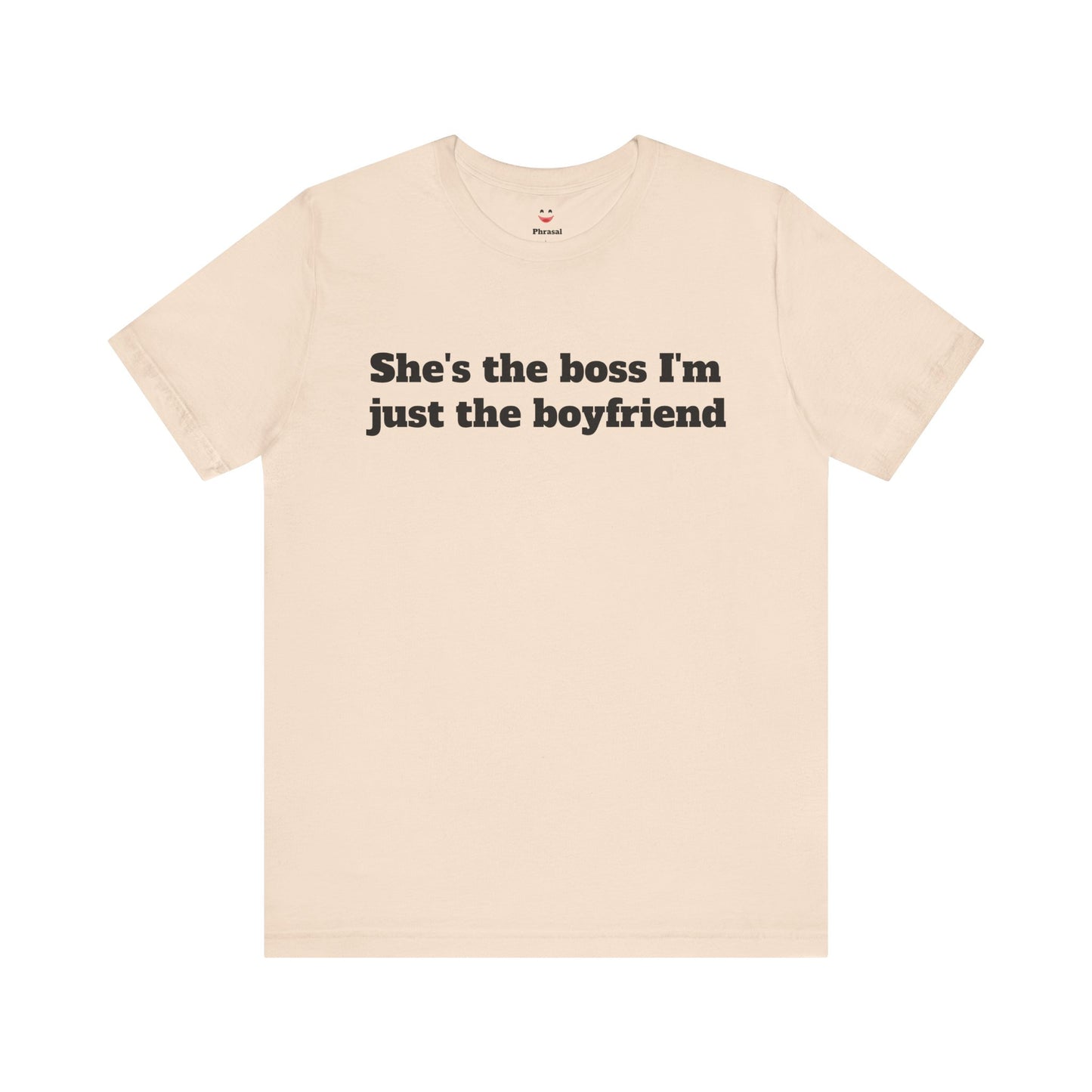 Sassy Love Shirts - "She's the Boss I'm Just the Boyfriend"