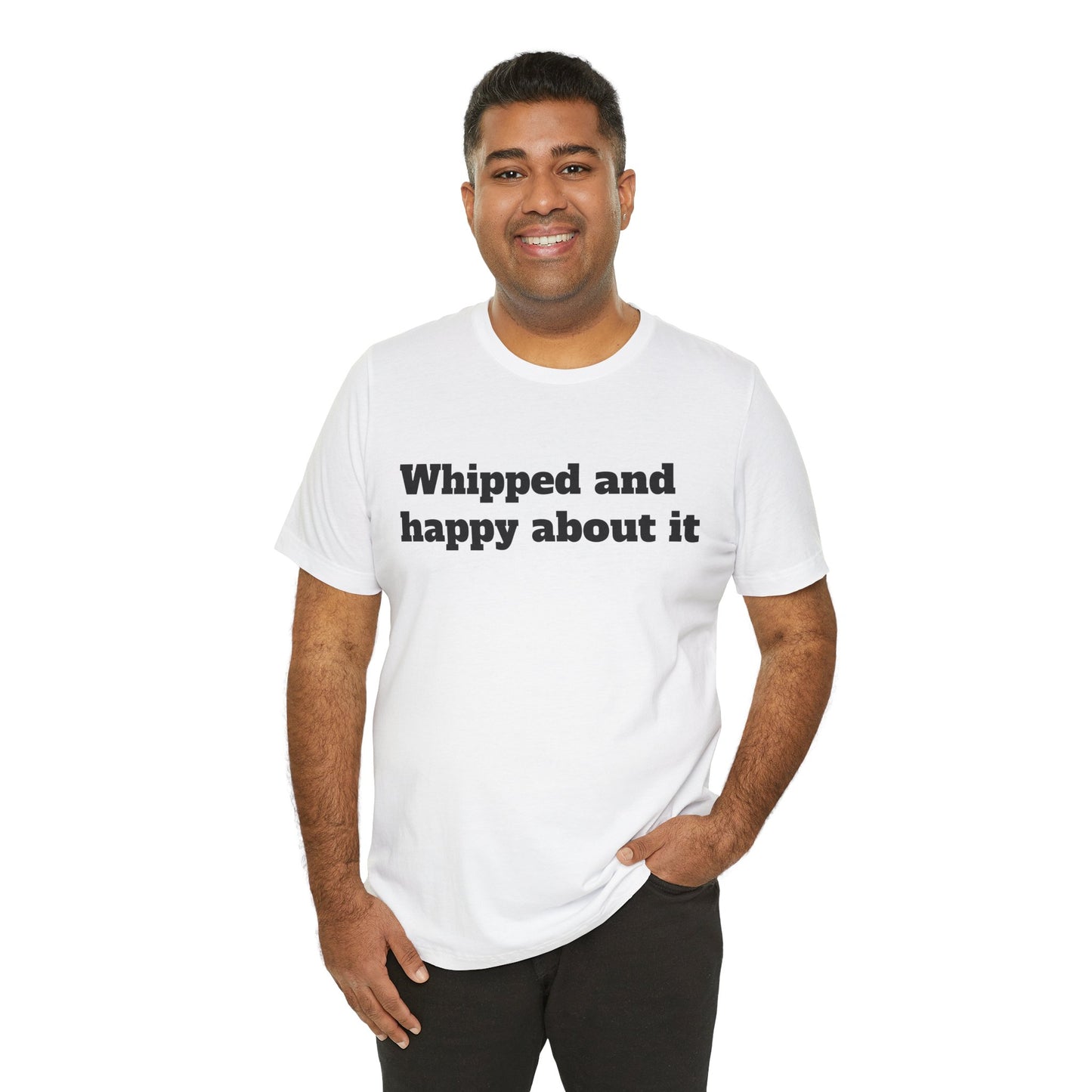 Sassy Love Shirts - "Whipped And Happy About It"