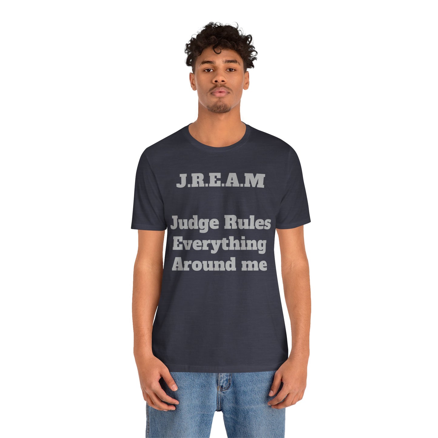 J.R.E.A.M. "Judge Rules Everything Around Me"