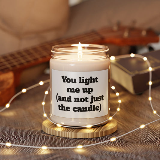 Scented Soy Candle, ''You light me up (and not just the candle)'', 9oz