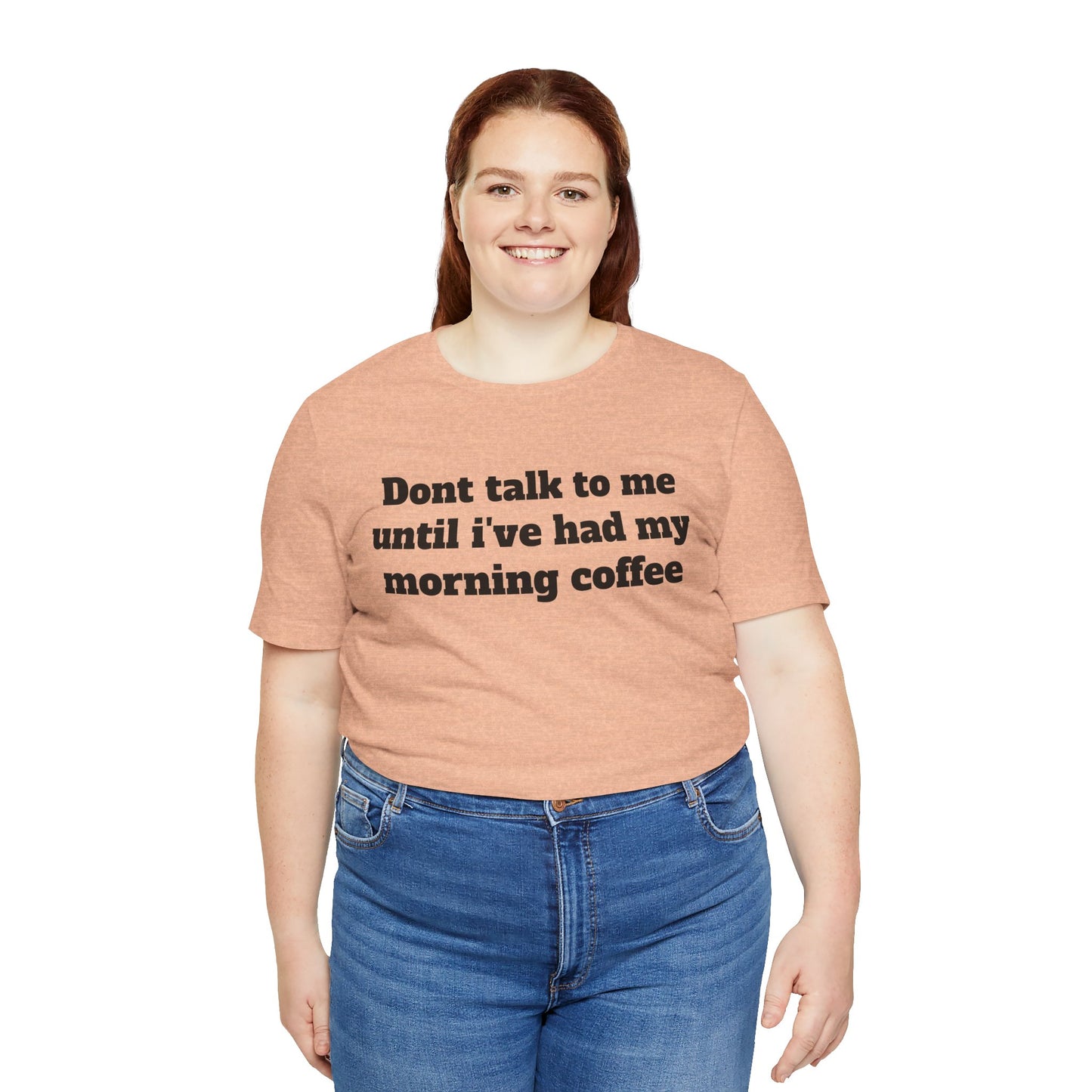 Workday Survivor Shirts - "Dont Talk To Me Until I’ve Had My Morning Coffee"