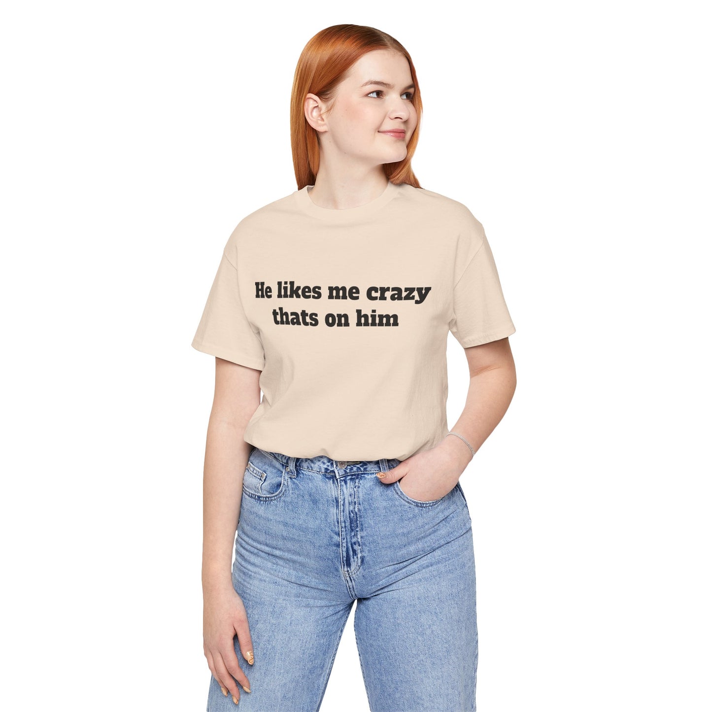 Sassy Love Shirts — "He likes me crazy thats on him"