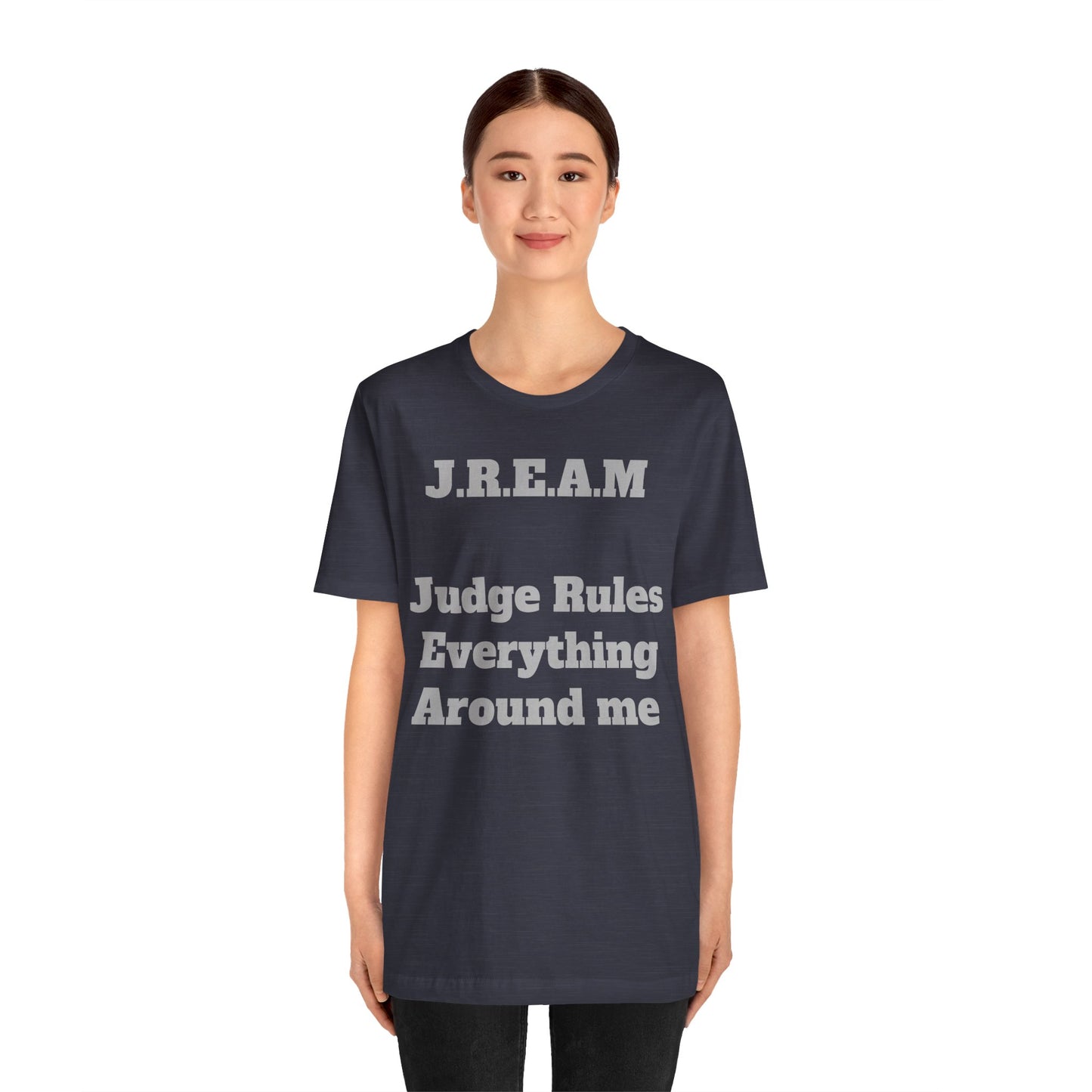 J.R.E.A.M. "Judge Rules Everything Around Me"
