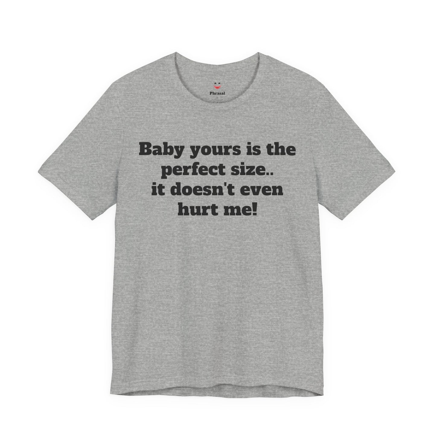 Sassy Love Shirts - "Baby Yours Is The Perfect Size"