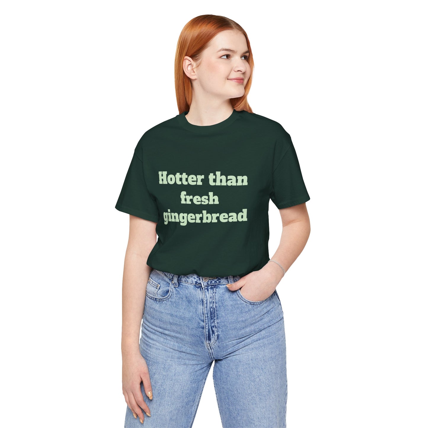 Festive Short Sleeve Tee - "Hotter than fresh gingerbread"