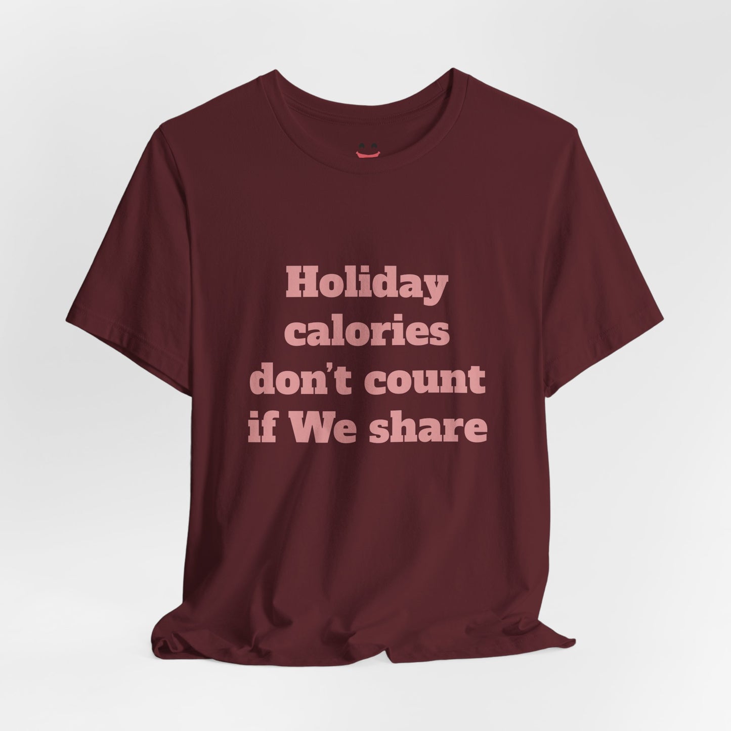 Festive Short Sleeve Tee - "Holiday calories don’t count if We share."
