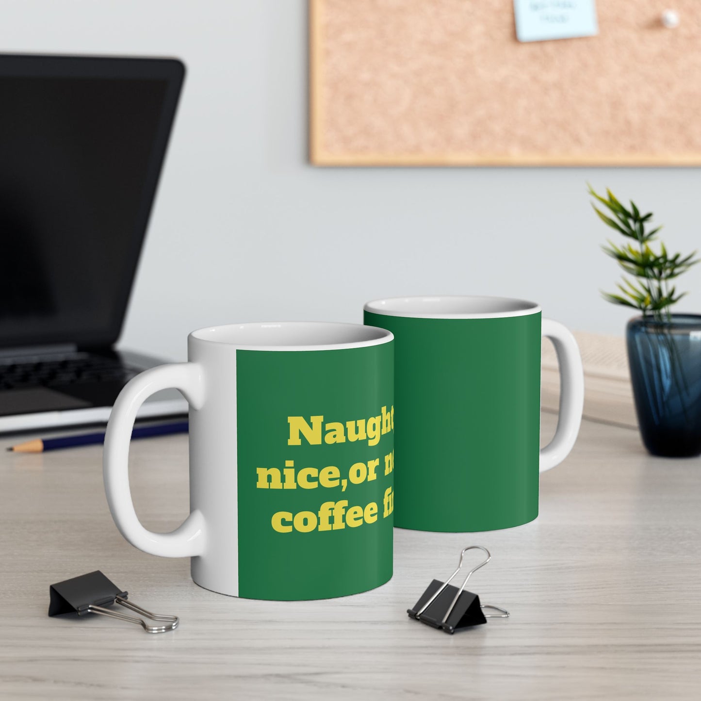 Funny Ceramic Mug - "Naughty, nice, or need coffee first." 11oz & 15oz