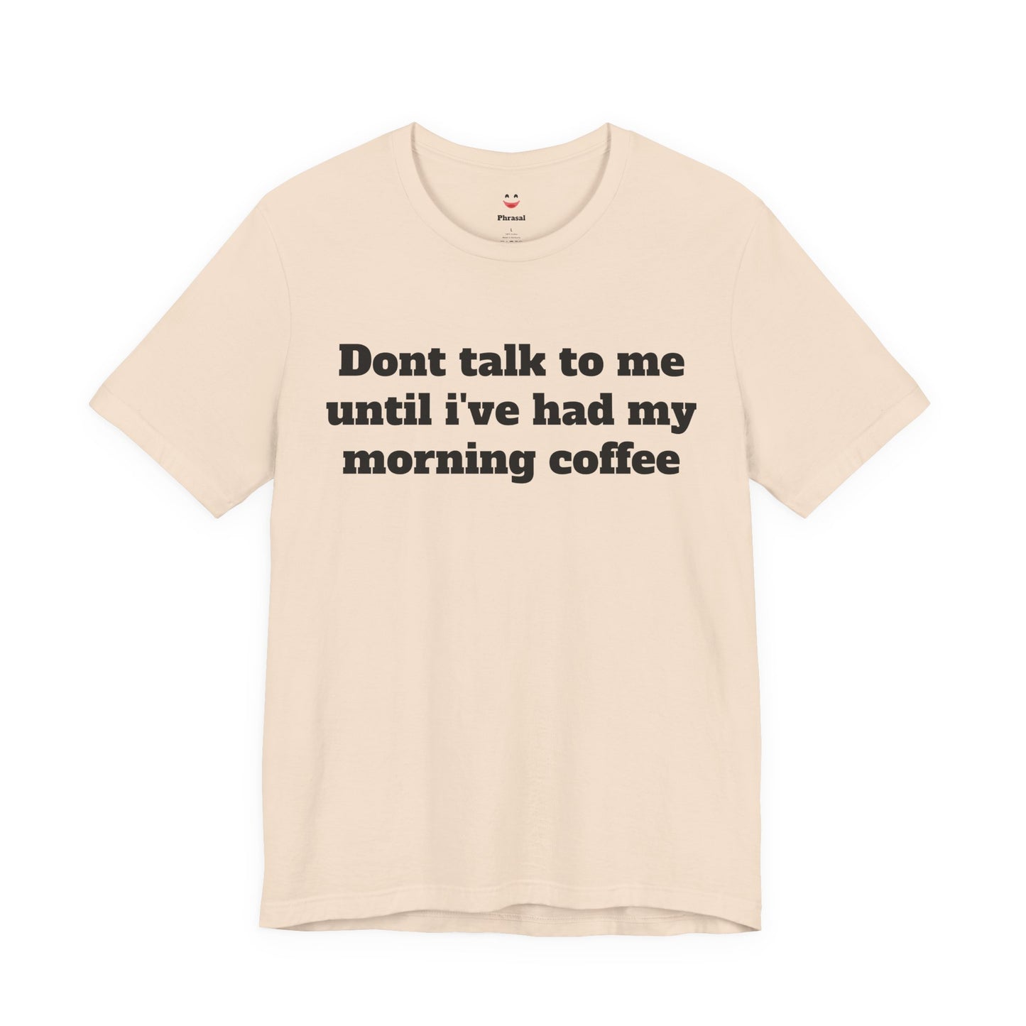 Workday Survivor Shirts - "Dont Talk To Me Until I’ve Had My Morning Coffee"