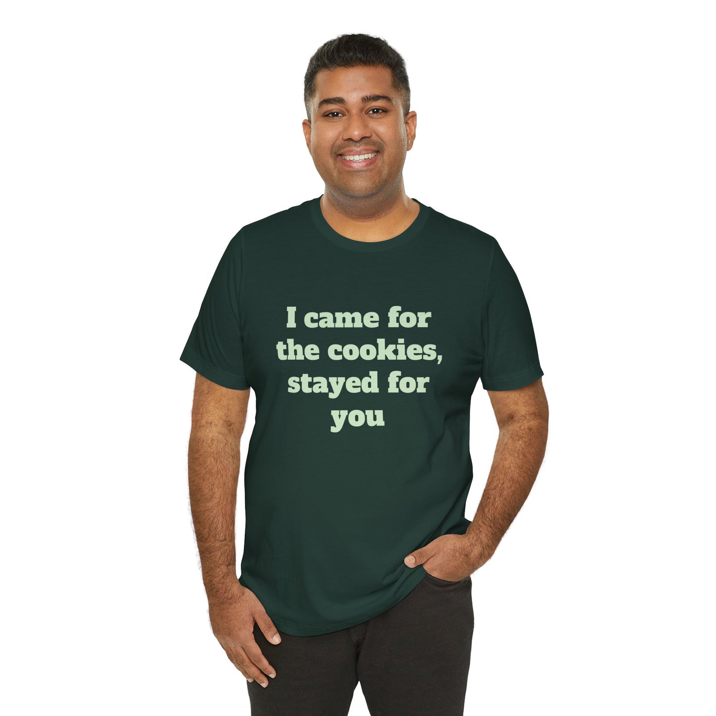Festive Short Sleeve Tee - "I came for the cookies, stayed for you"