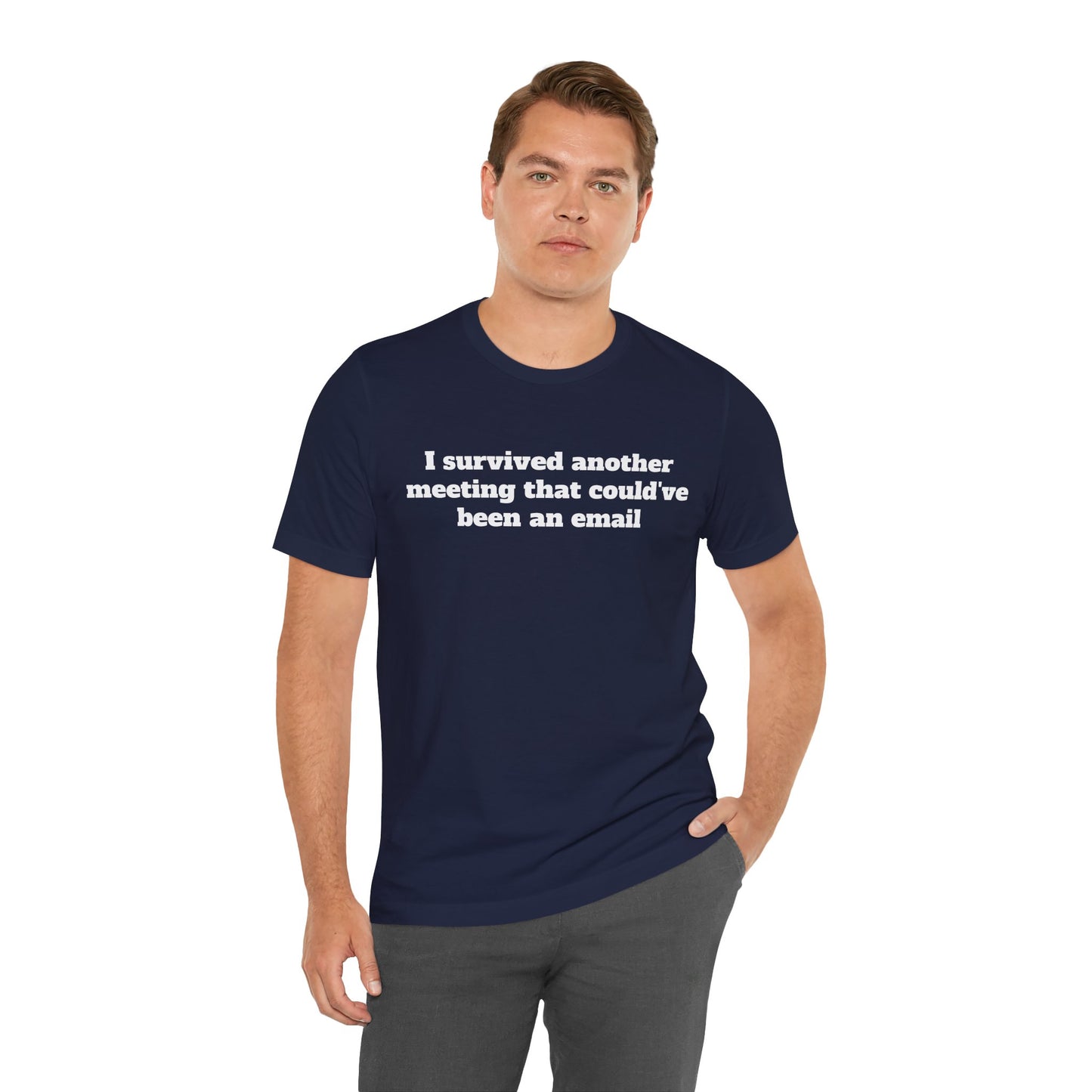 Workday Survivor Shirts - "I Survived Another Meeting That Could've Been An Email"