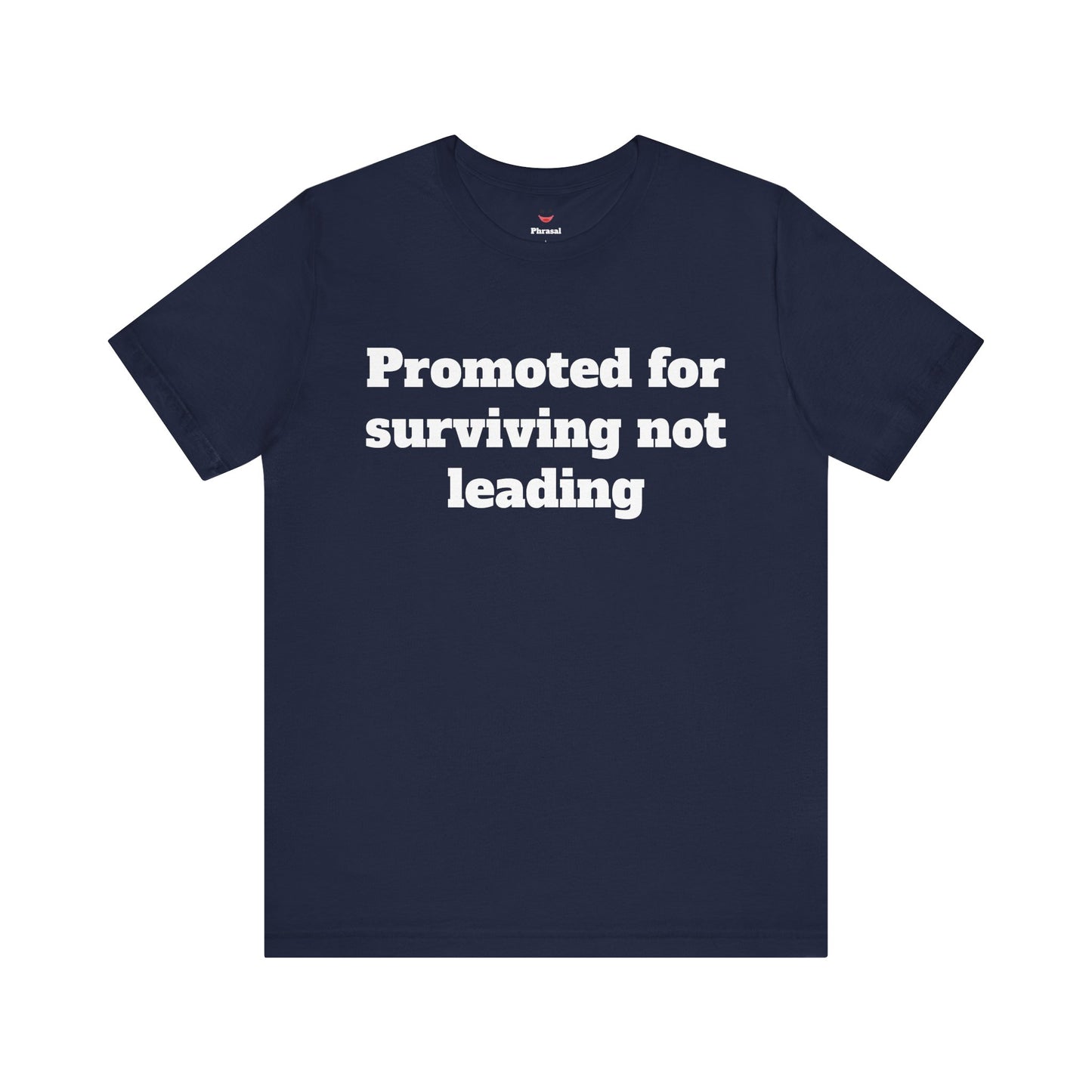 Workday Survivor Shirts - "Promoted for surviving not leading"