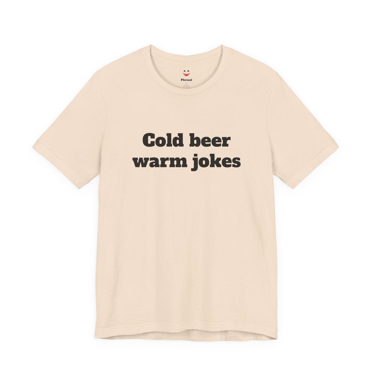 For Dad - "Cold Beer Warm Jokes"