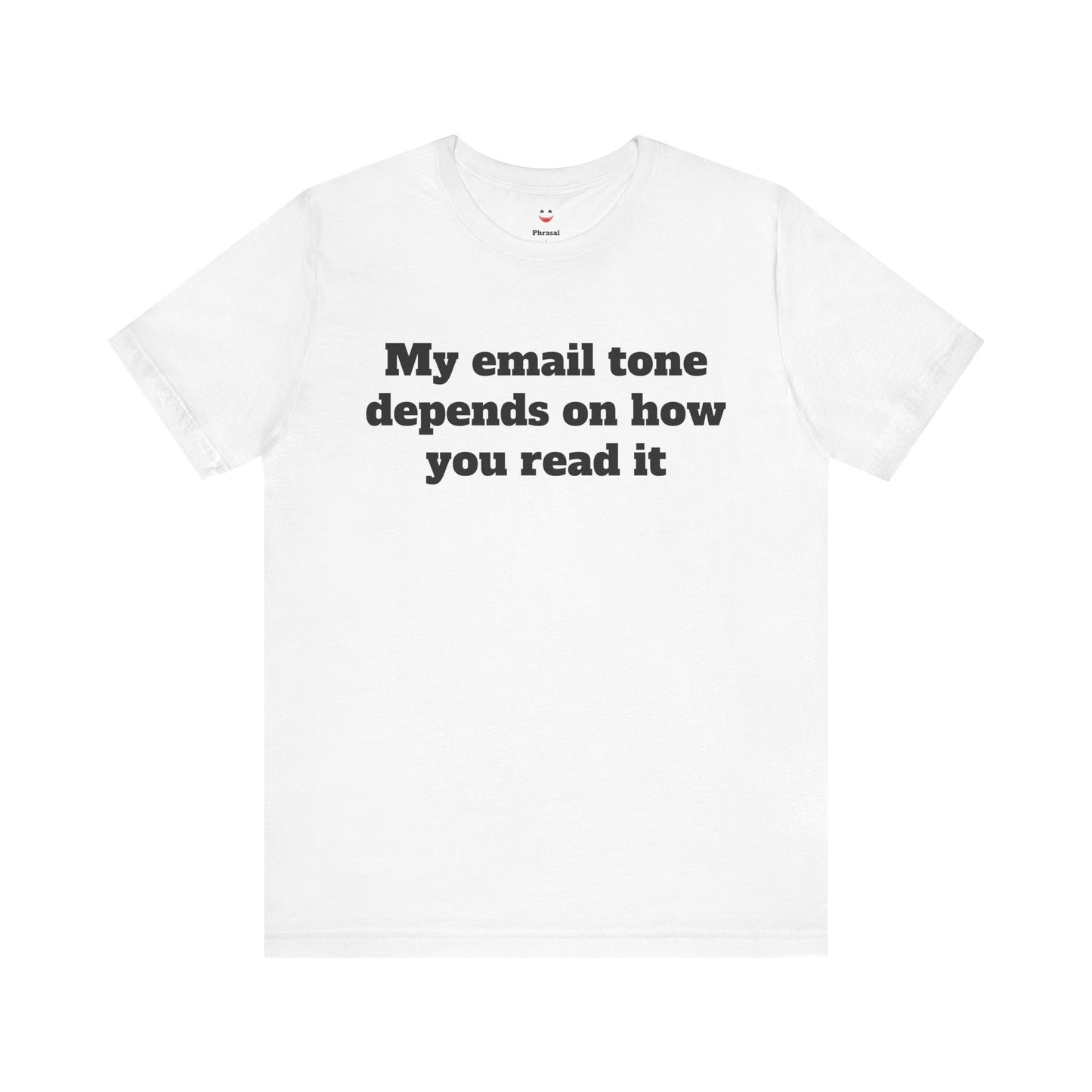Workday Survivor Shirts - "My Email Tone Depends On How You Read It"