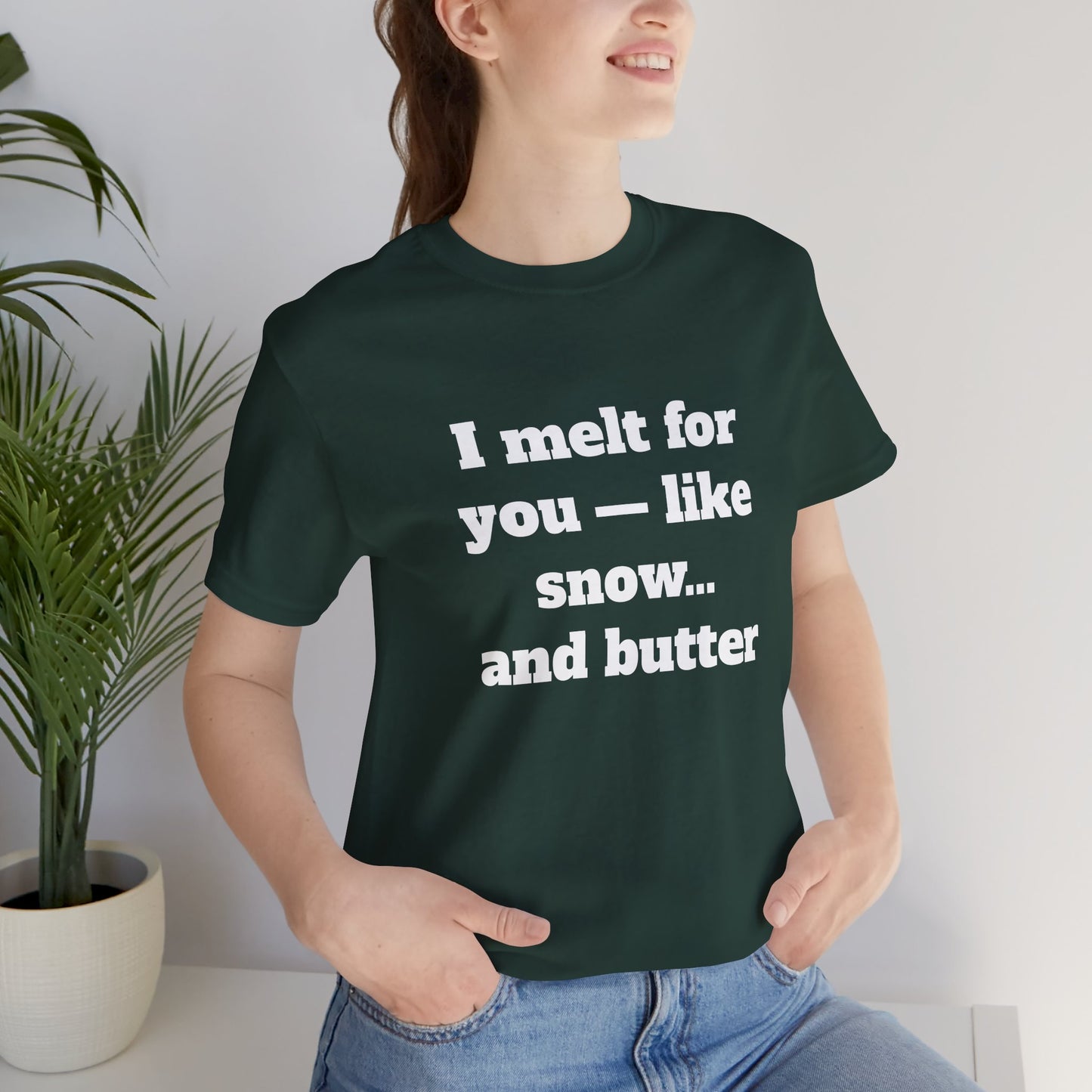 Festive Short Sleeve Tee - "I melt for you — like snow… and butter"