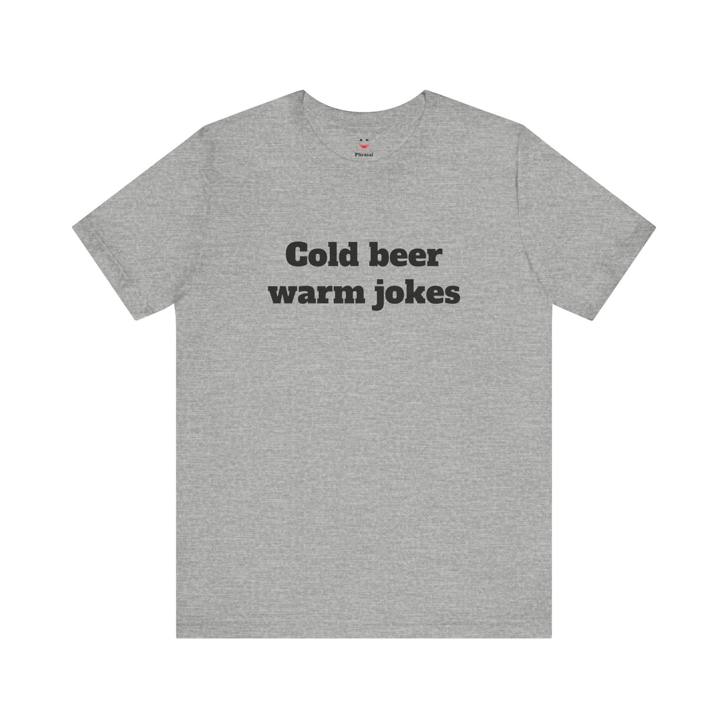For Dad - "Cold Beer Warm Jokes"