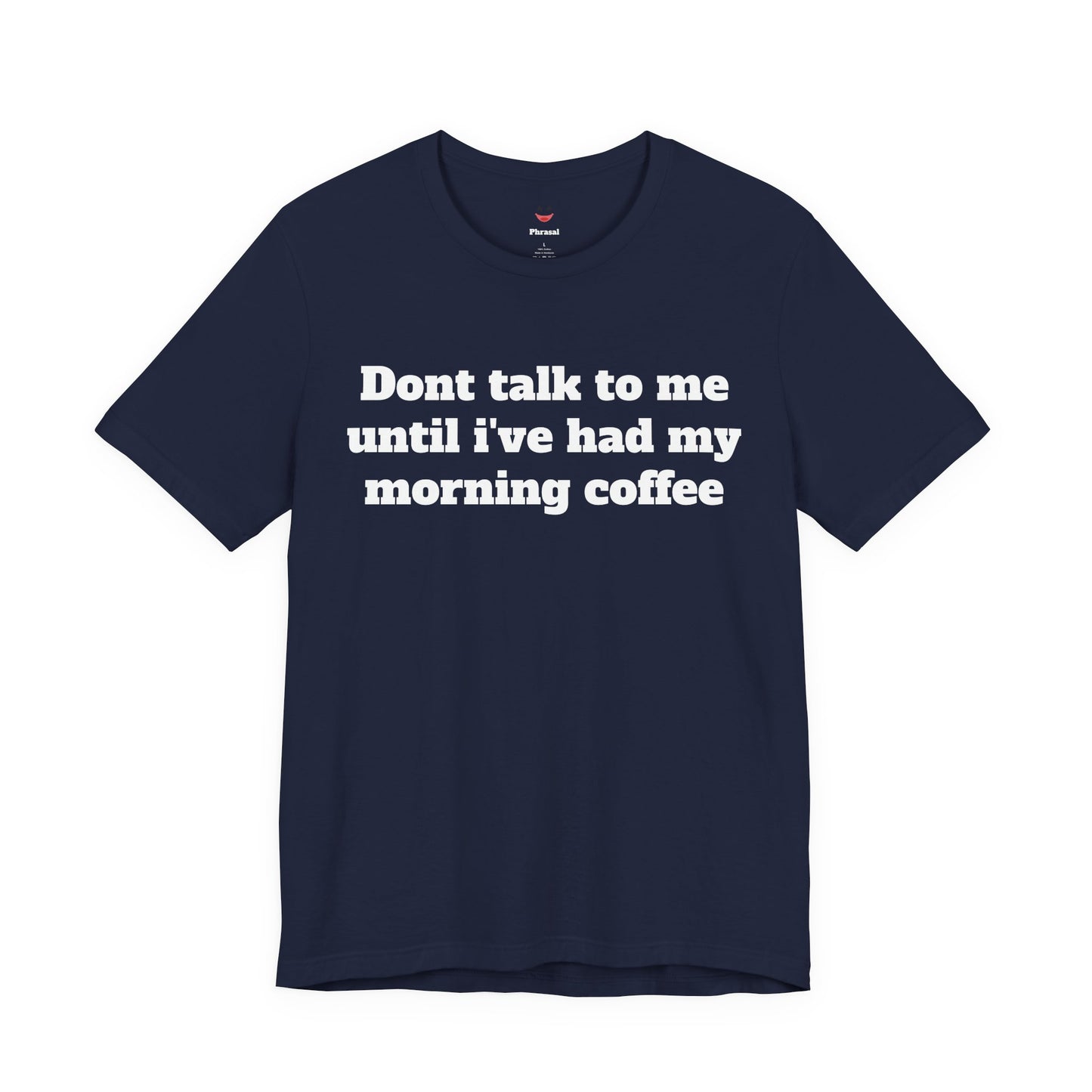 Workday Survivor Shirts - "Dont Talk To Me Until I’ve Had My Morning Coffee"