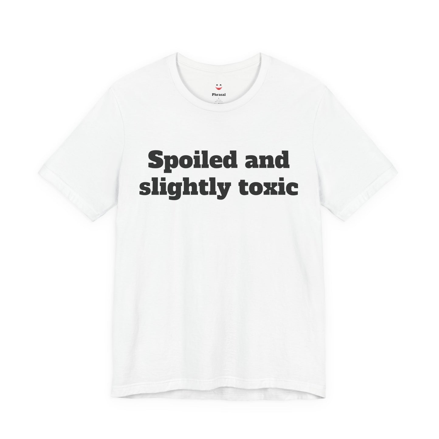 Sassy Love Shirts - "Spoiled and Slightly Toxic"