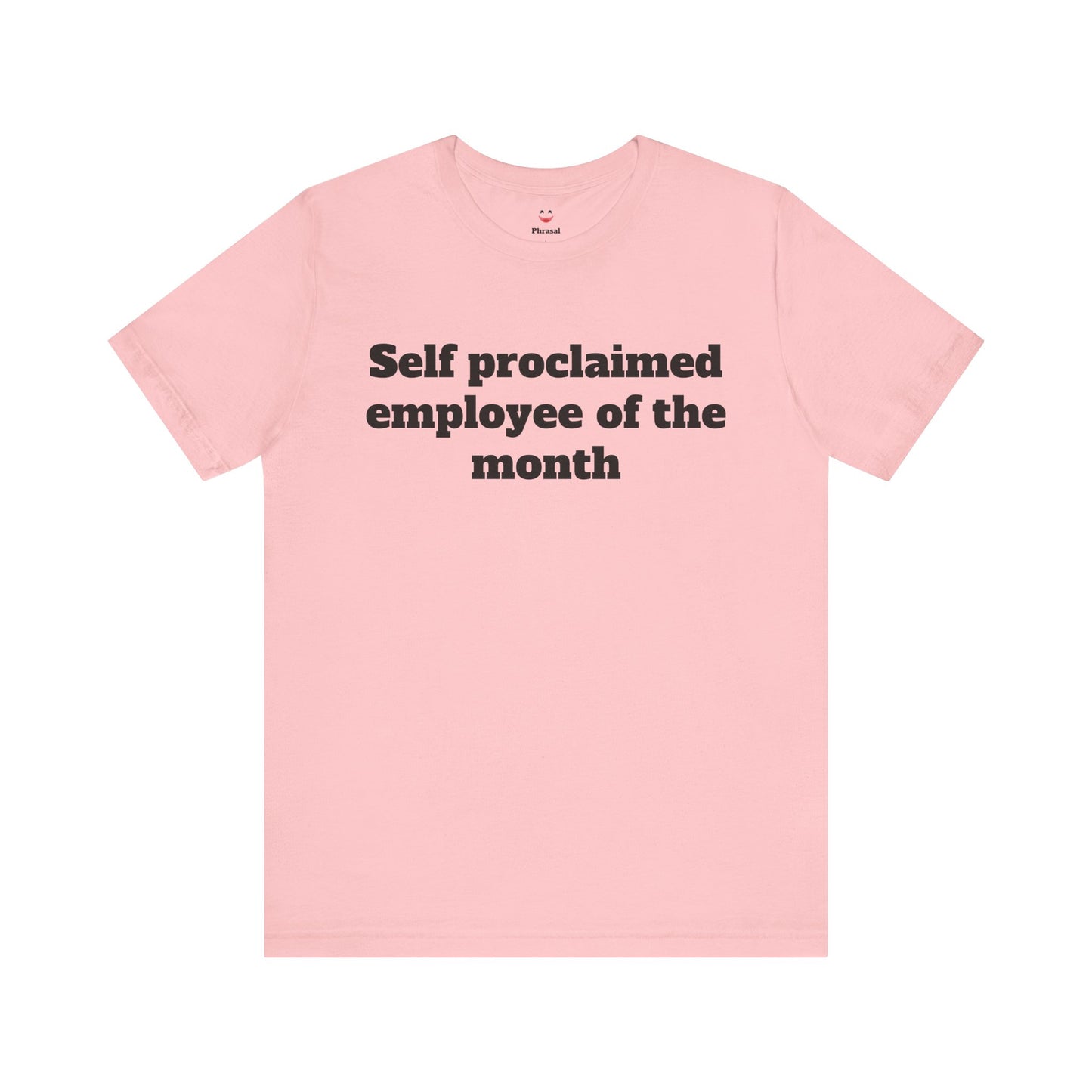 Workday Survivor Shirts - "Self Proclaimed Employee of the Month"