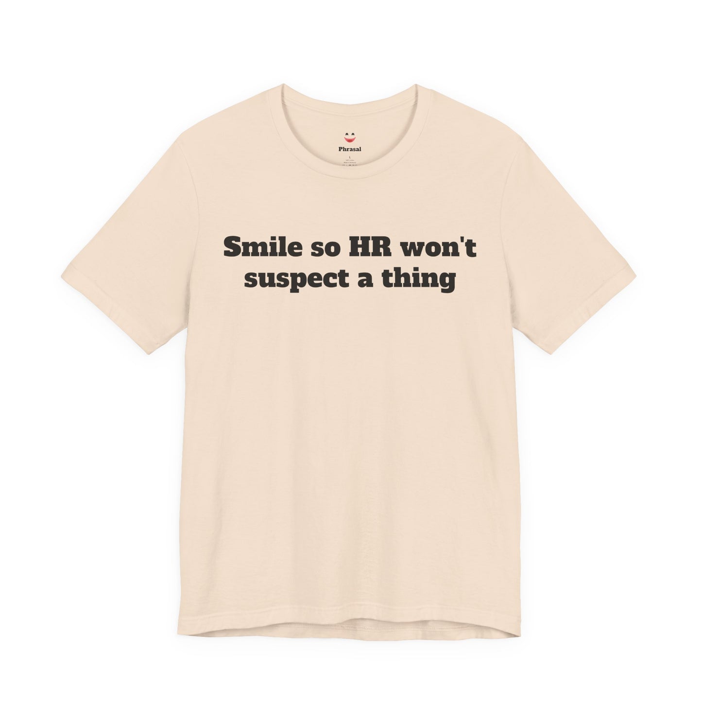 Workday Survivor Shirts - "Smile So HR Won't Suspect a Thing"