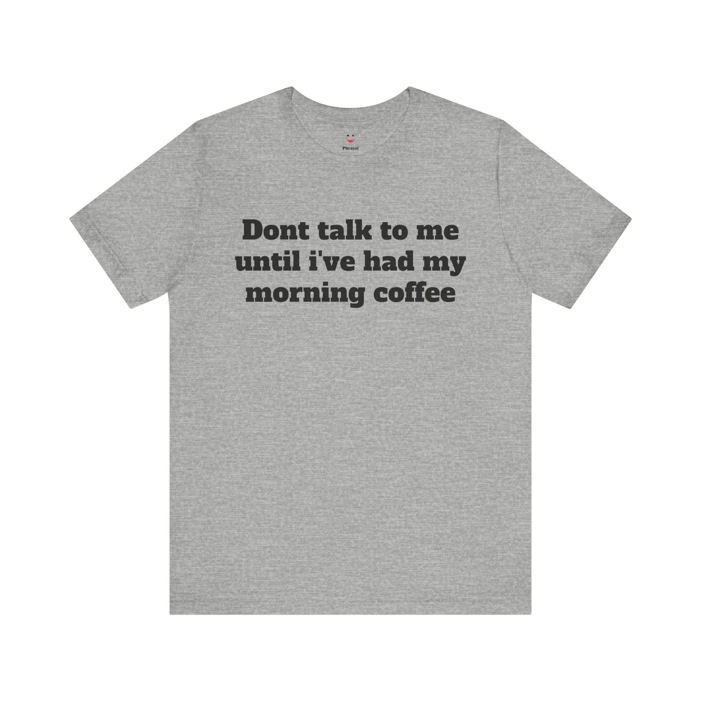 Workday Survivor Shirts - "Dont Talk To Me Until I’ve Had My Morning Coffee"