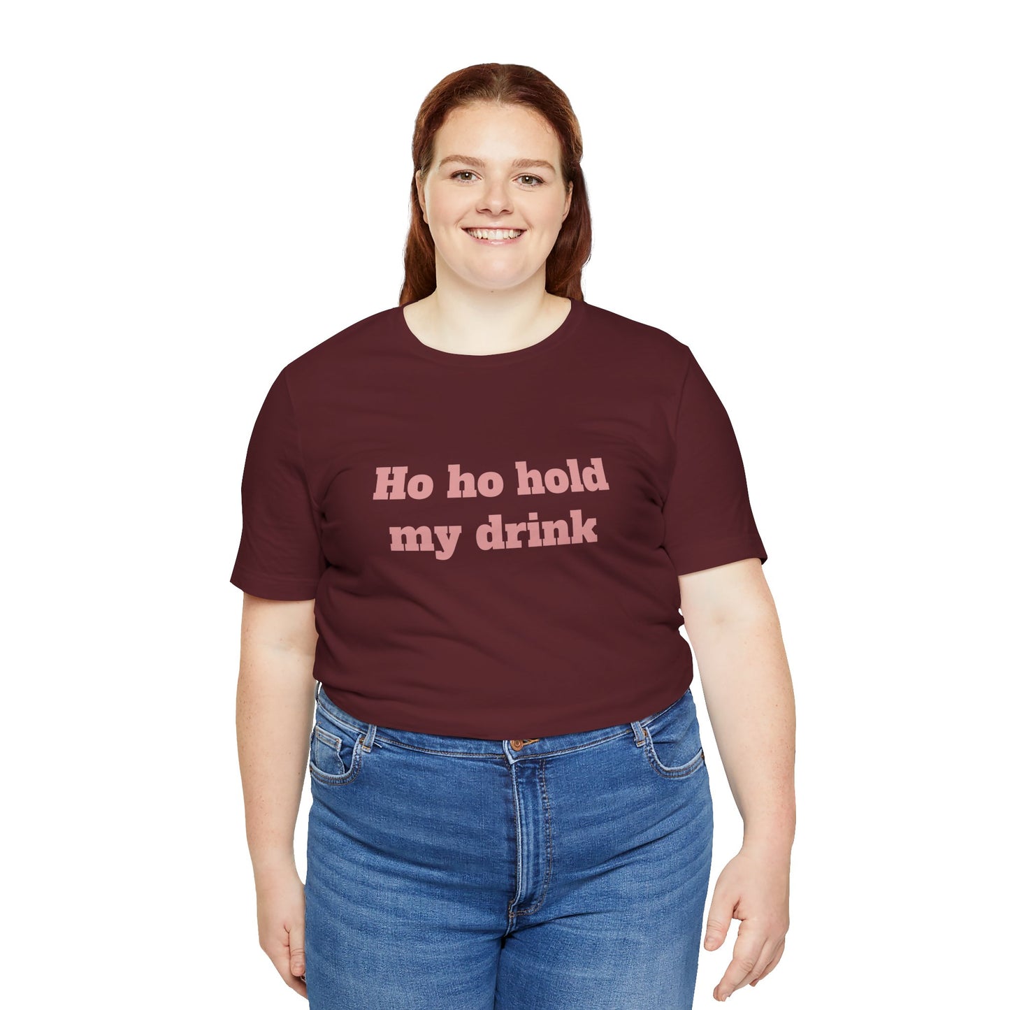 Festive Short Sleeve Tee - "Ho ho hold my drink"