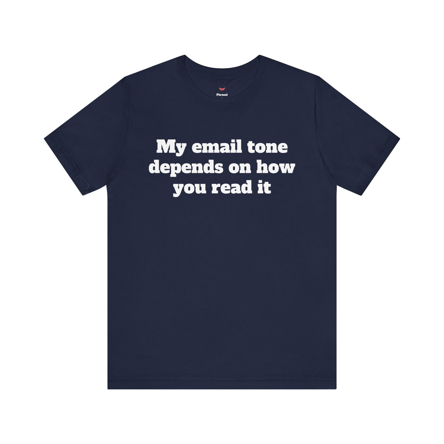 Workday Survivor Shirts - "My Email Tone Depends On How You Read It"