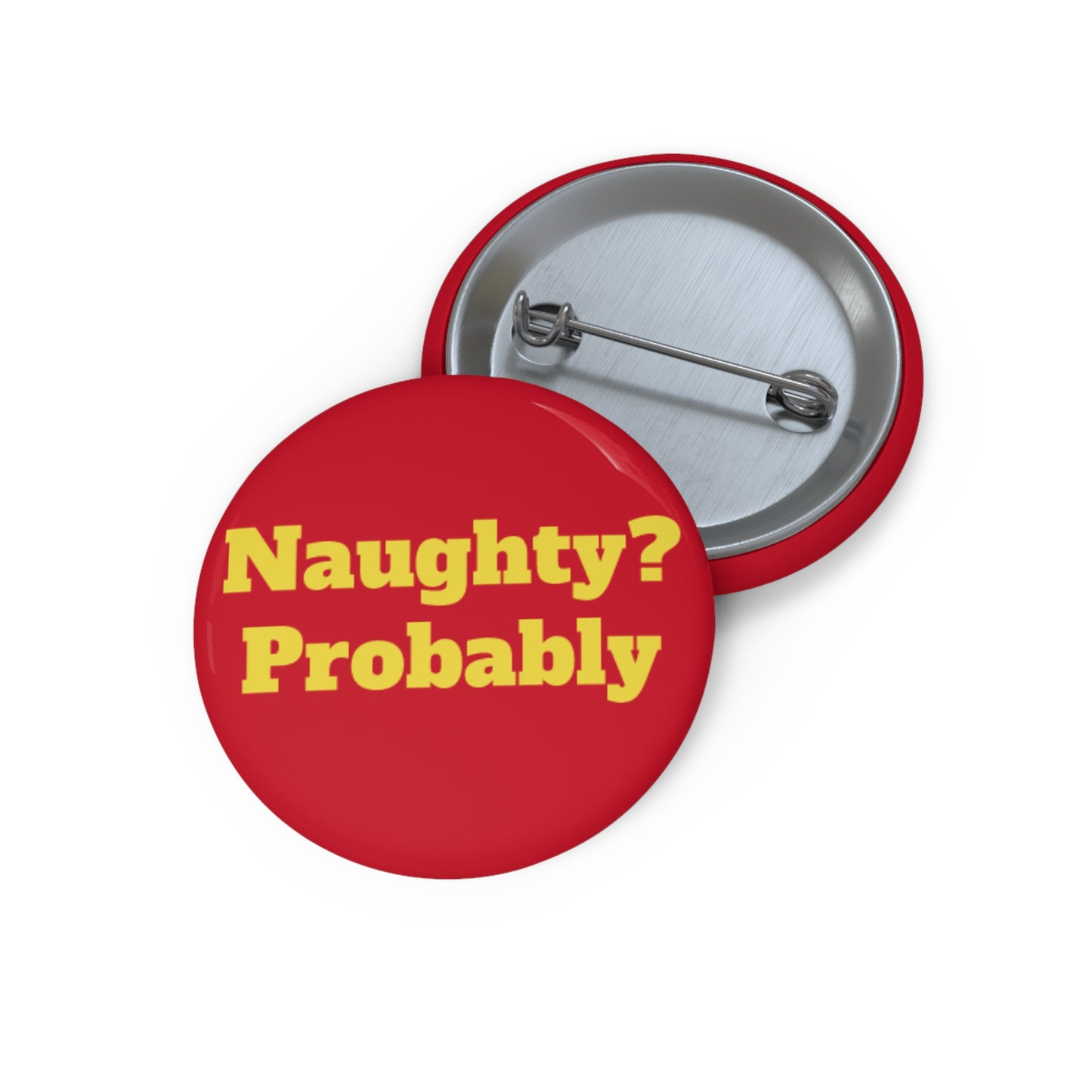 Naughty? Probably Custom Pin Buttons - Fun Accessories