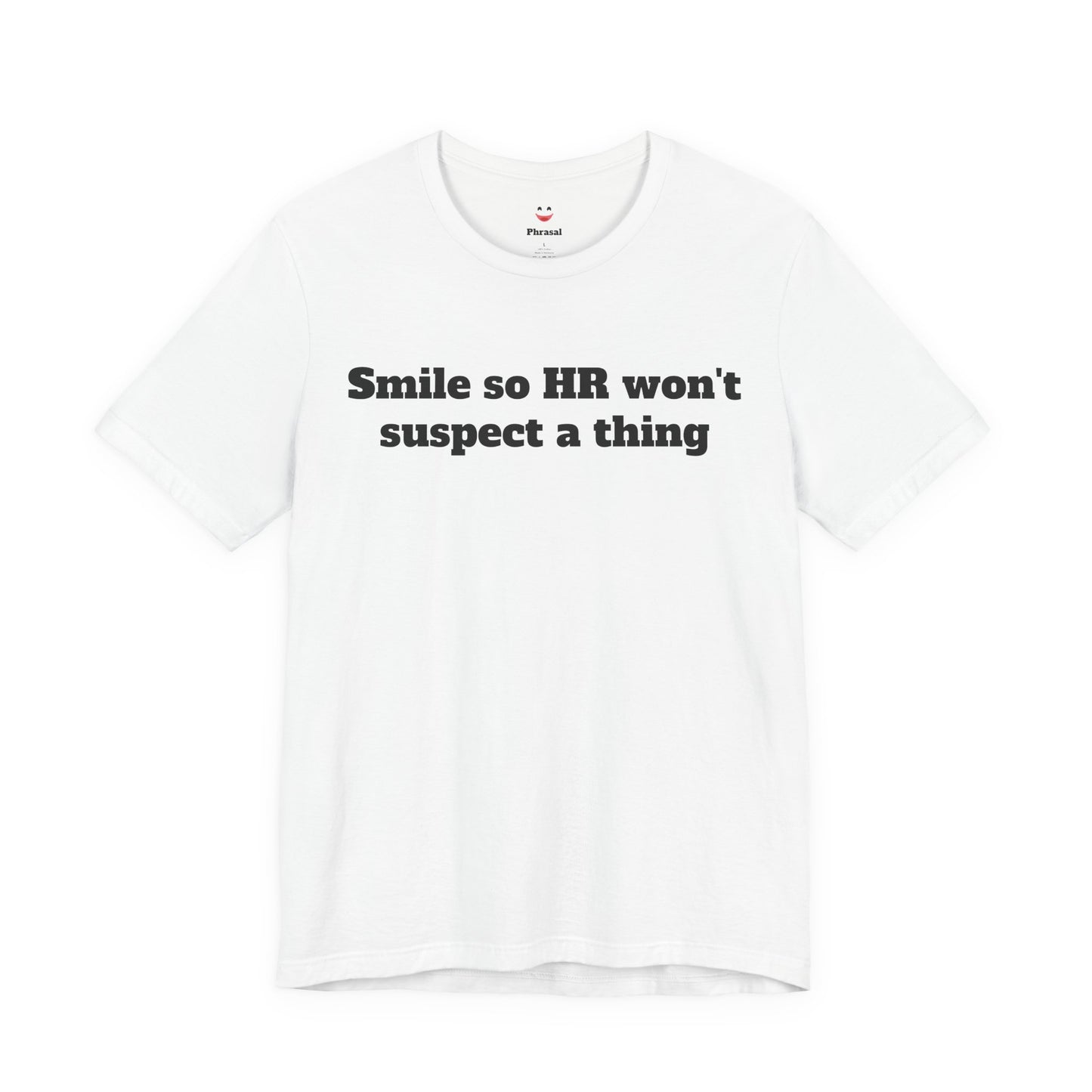 Workday Survivor Shirts - "Smile So HR Won't Suspect a Thing"