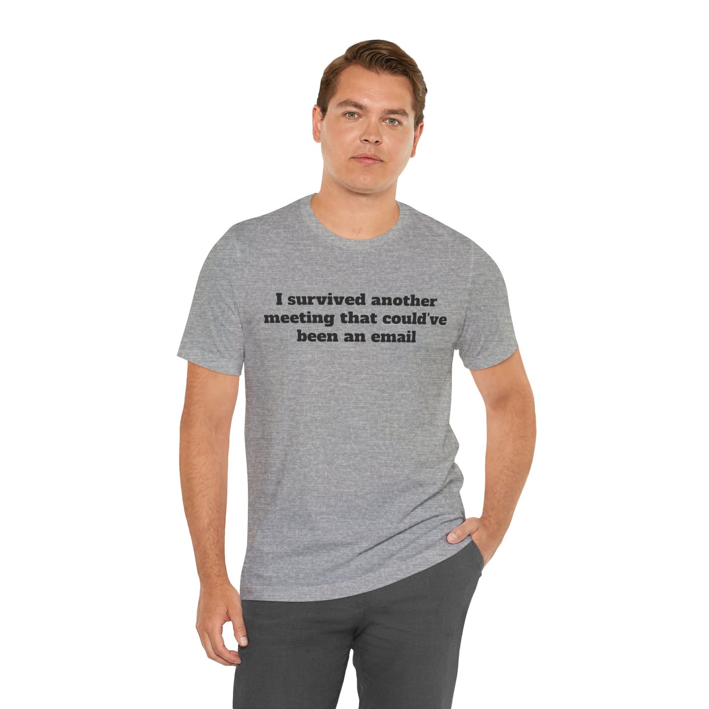 Workday Survivor Shirts - "I Survived Another Meeting That Could've Been An Email"