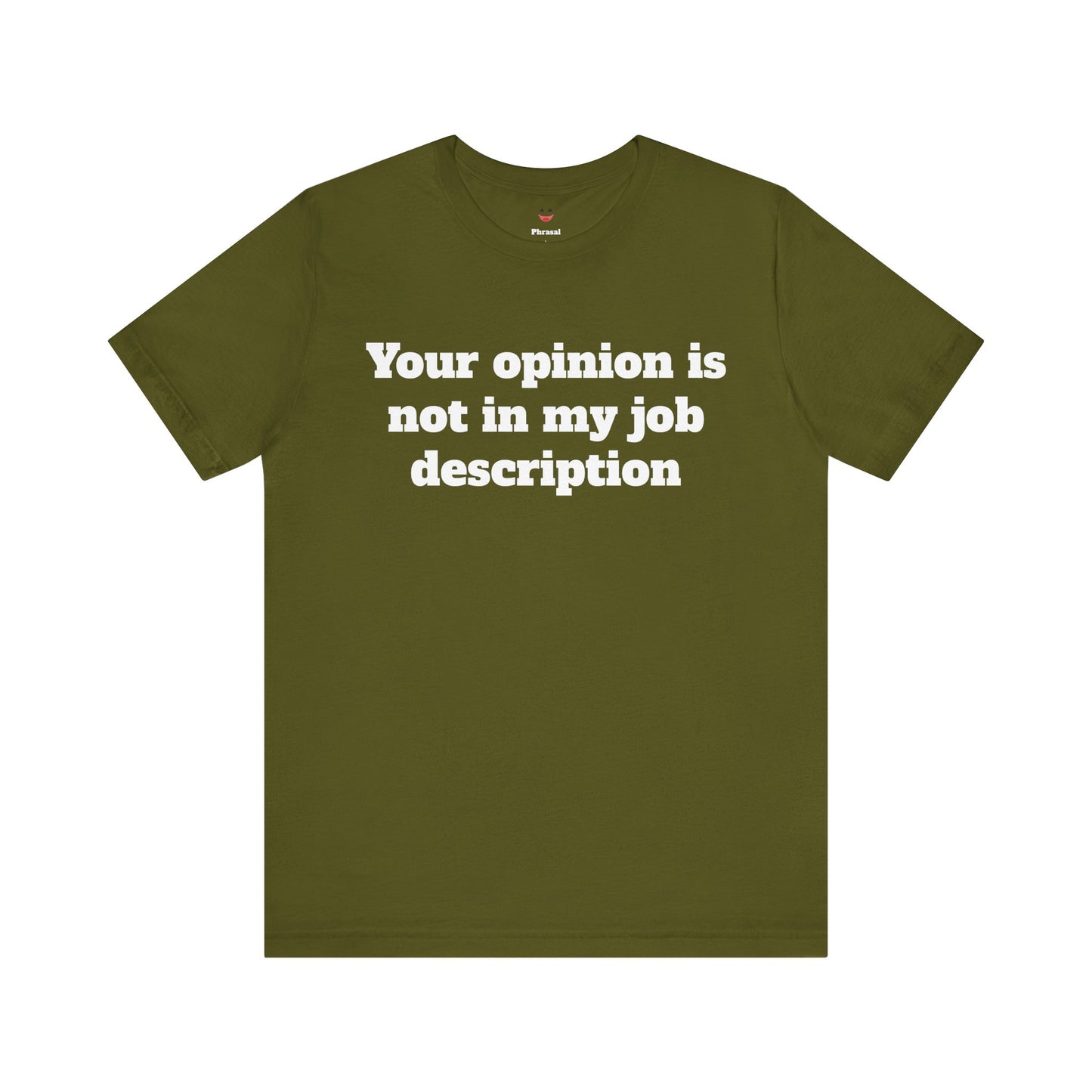 Workday Survivor Shirts - "Your Opinion Is Not In My Job Description"