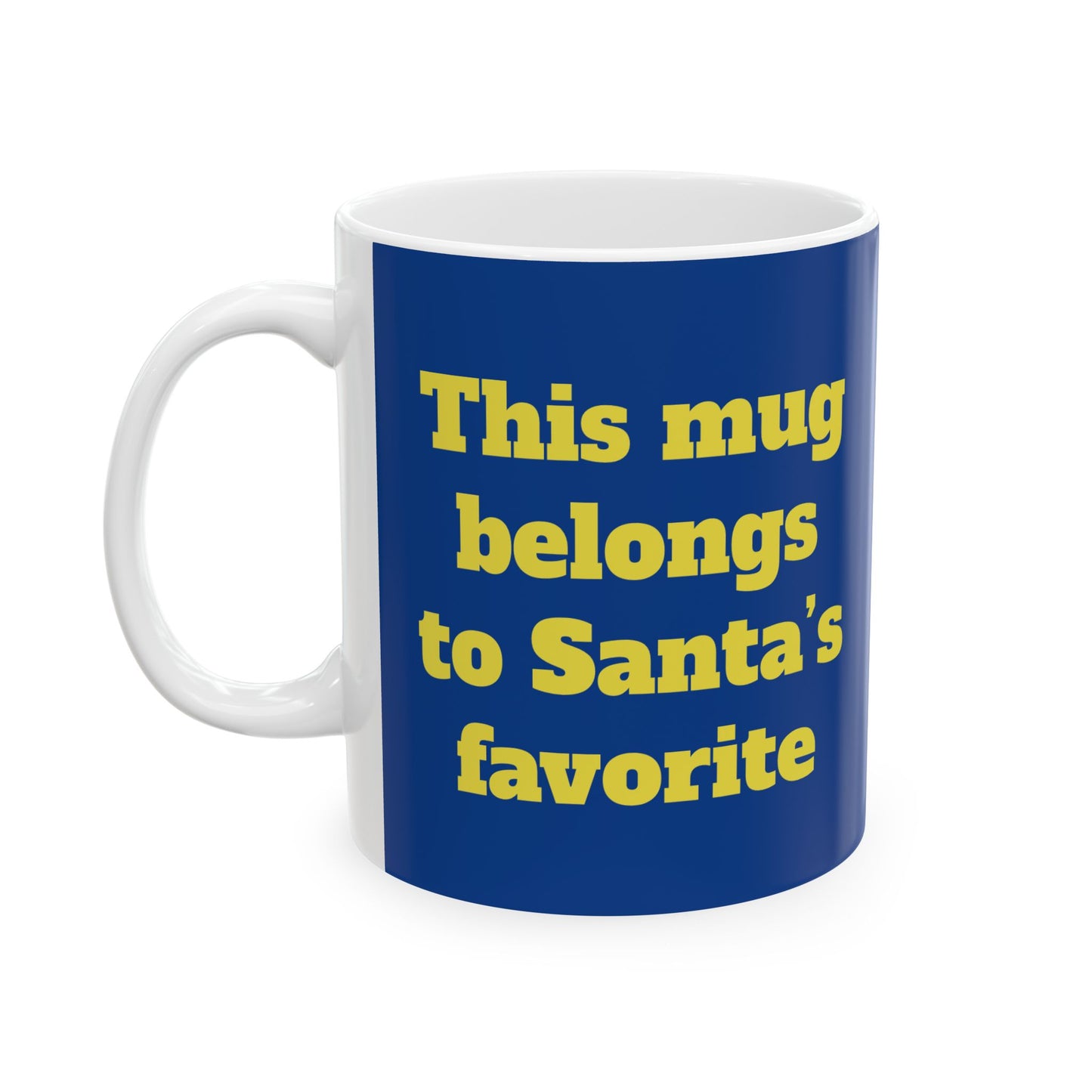 Funny Ceramic Mug - "This mug belongs to Santa’s favorite." 11oz & 15oz