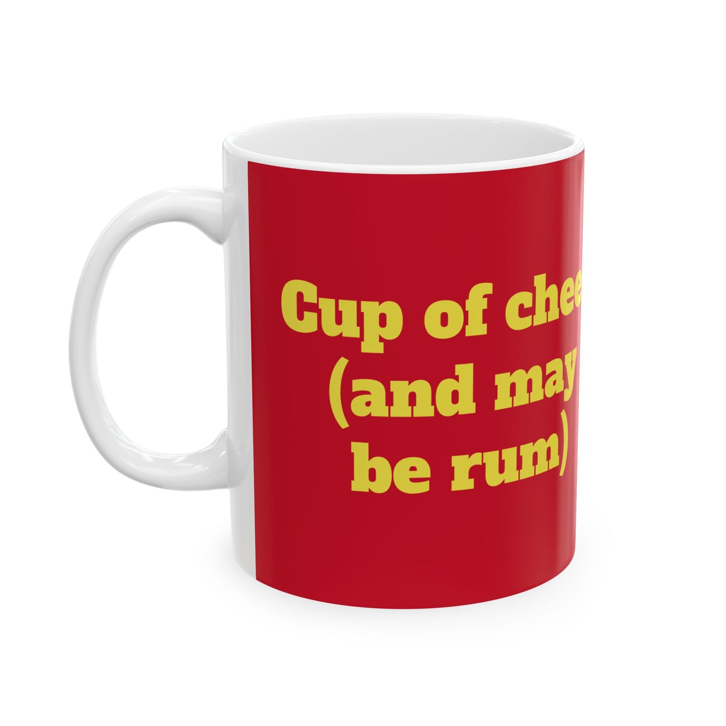Funny Ceramic Mug - "Cup of cheer (and maybe rum)." 11oz & 15oz