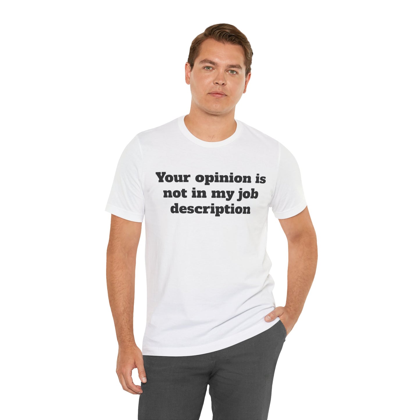 Workday Survivor Shirts - "Your Opinion Is Not In My Job Description"