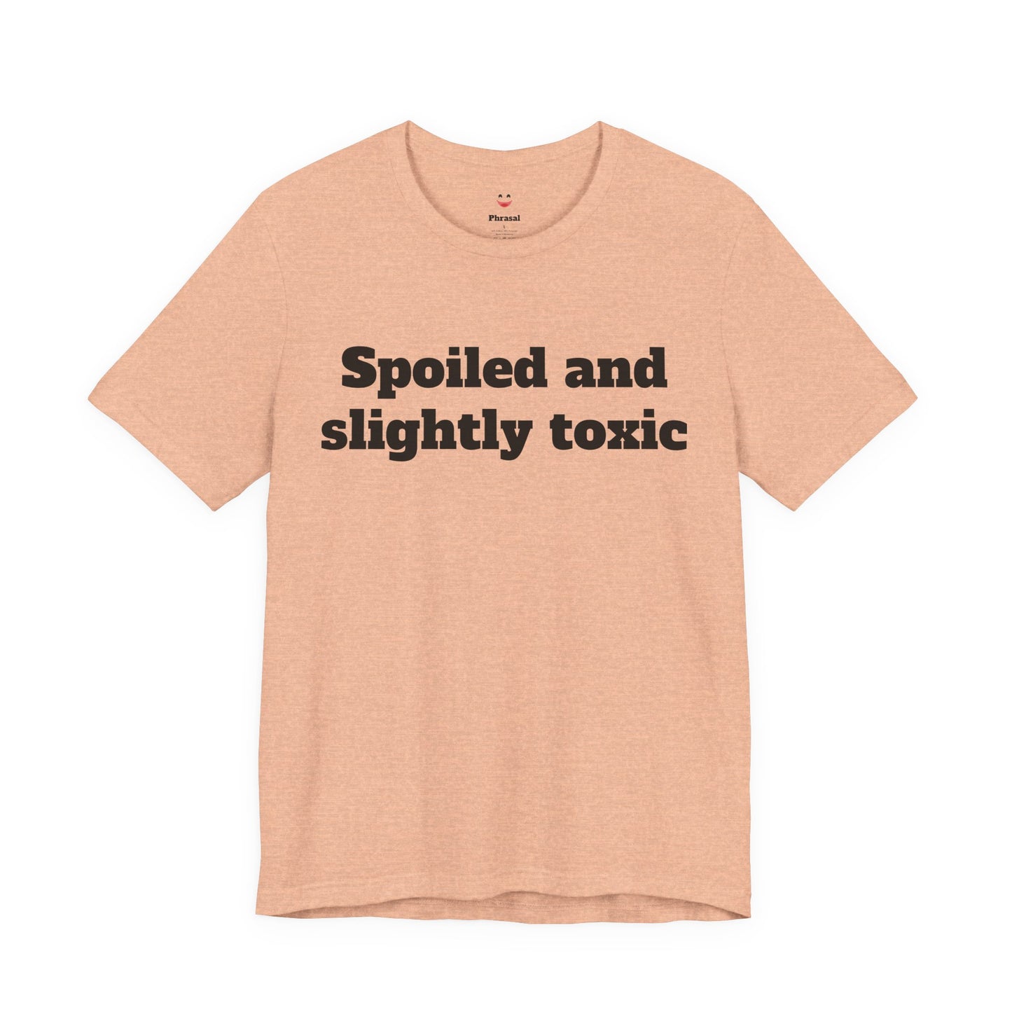 Sassy Love Shirts - "Spoiled and Slightly Toxic"