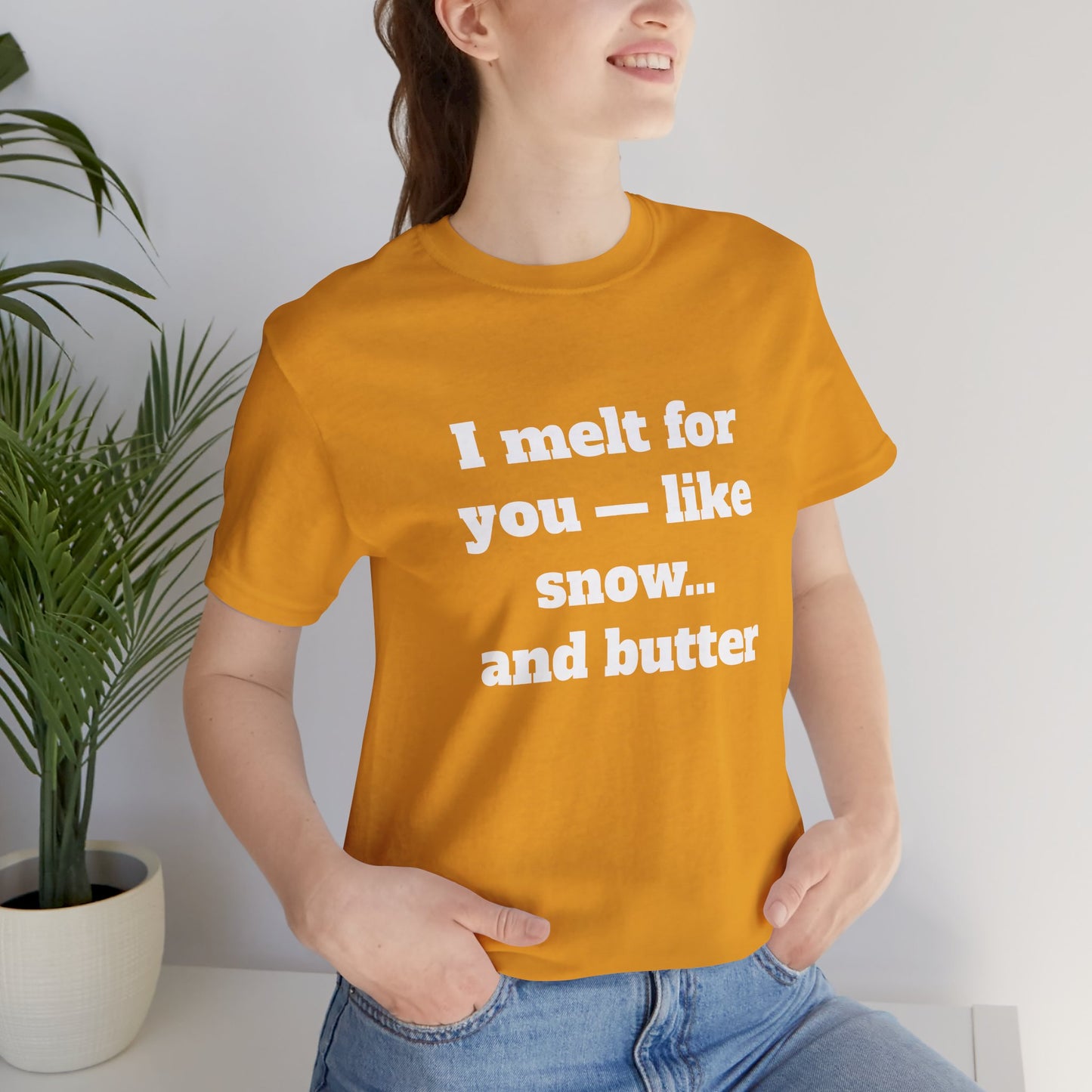 Festive Short Sleeve Tee - "I melt for you — like snow… and butter"