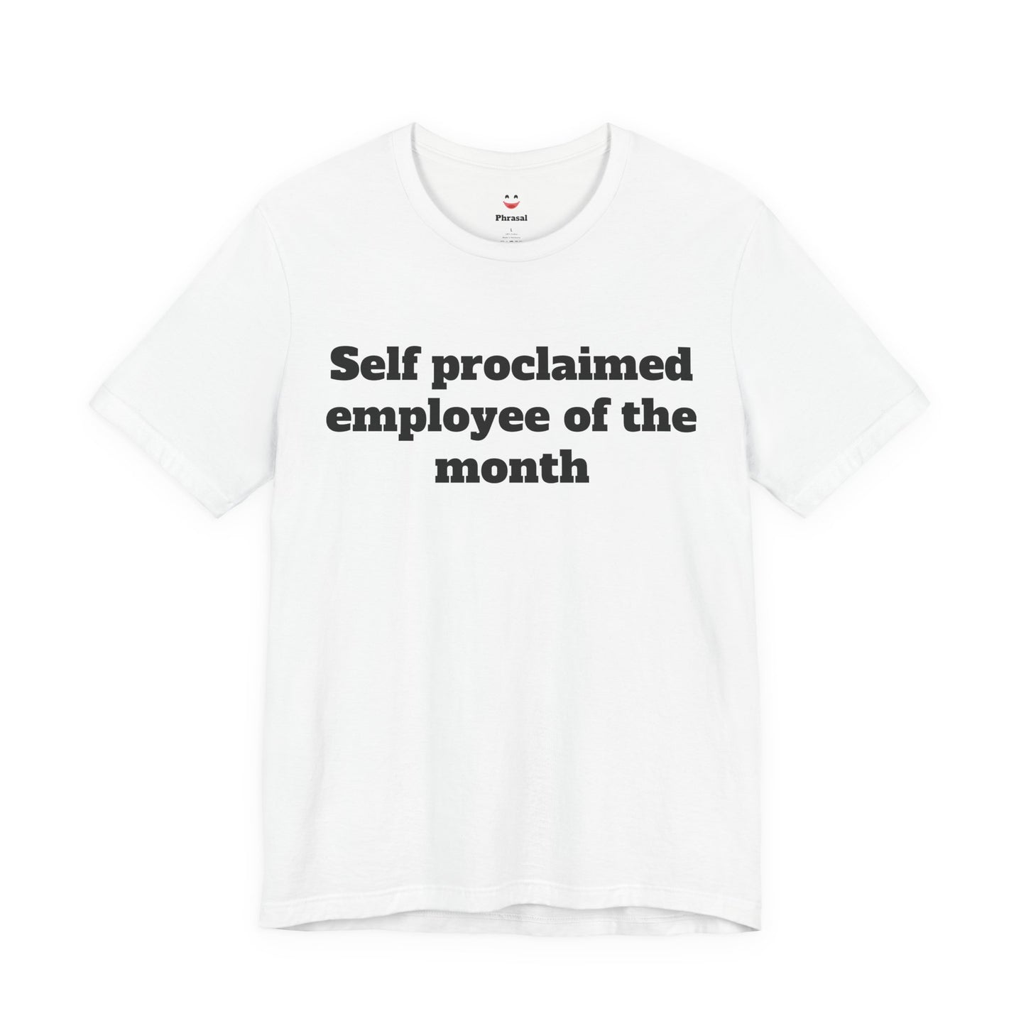 Workday Survivor Shirts - "Self Proclaimed Employee of the Month"