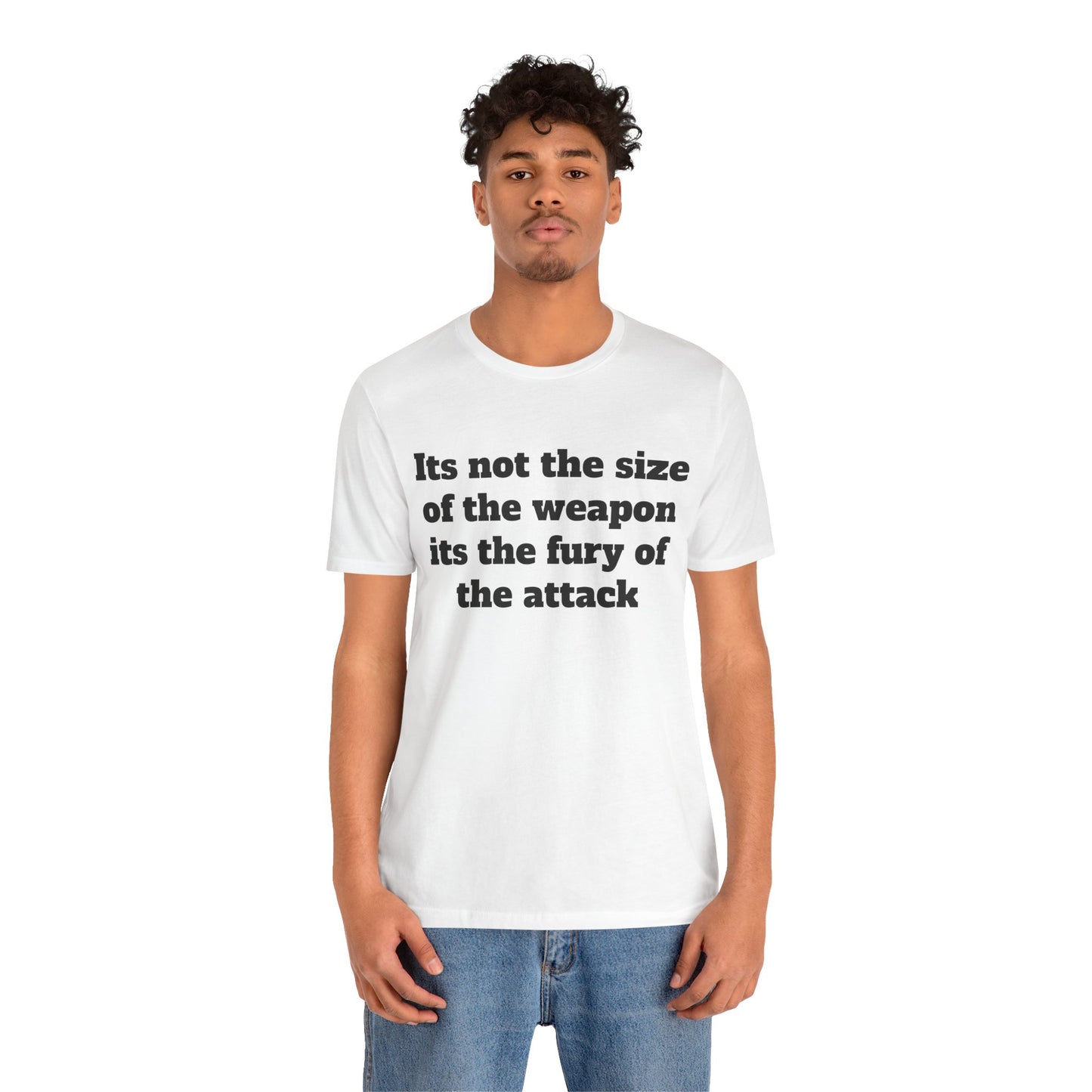 Sassy Love Shirt - "It's Not the Size of the Weapon, It's the Fury of the Attack"