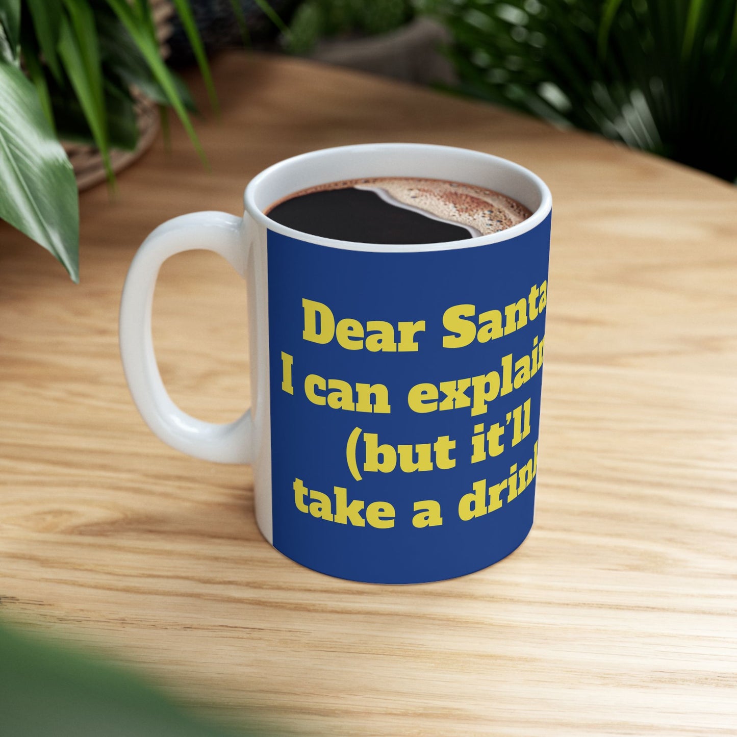 Funny Ceramic Mug - "Dear Santa, I can explain (but it’ll take a drink)" 11oz & 15oz