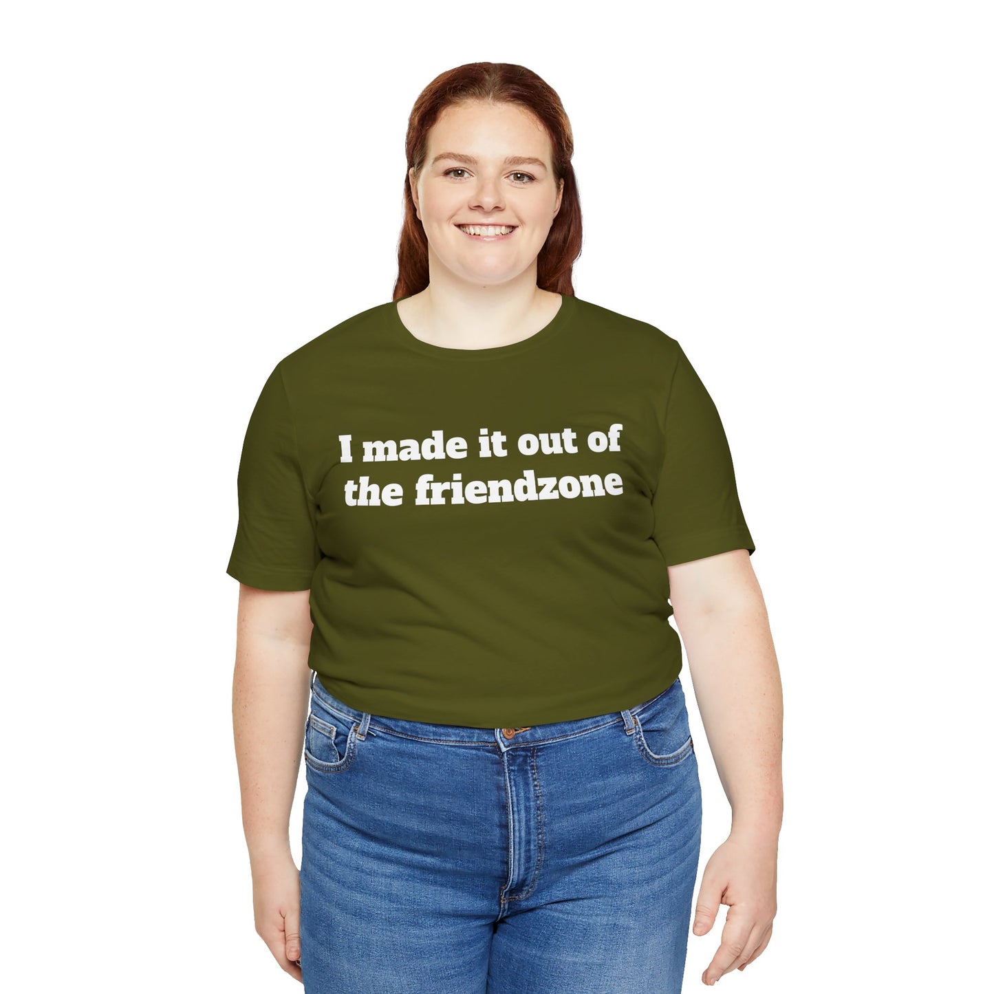 Sassy Love Shirts "I Made It Out Of The Friendzone"