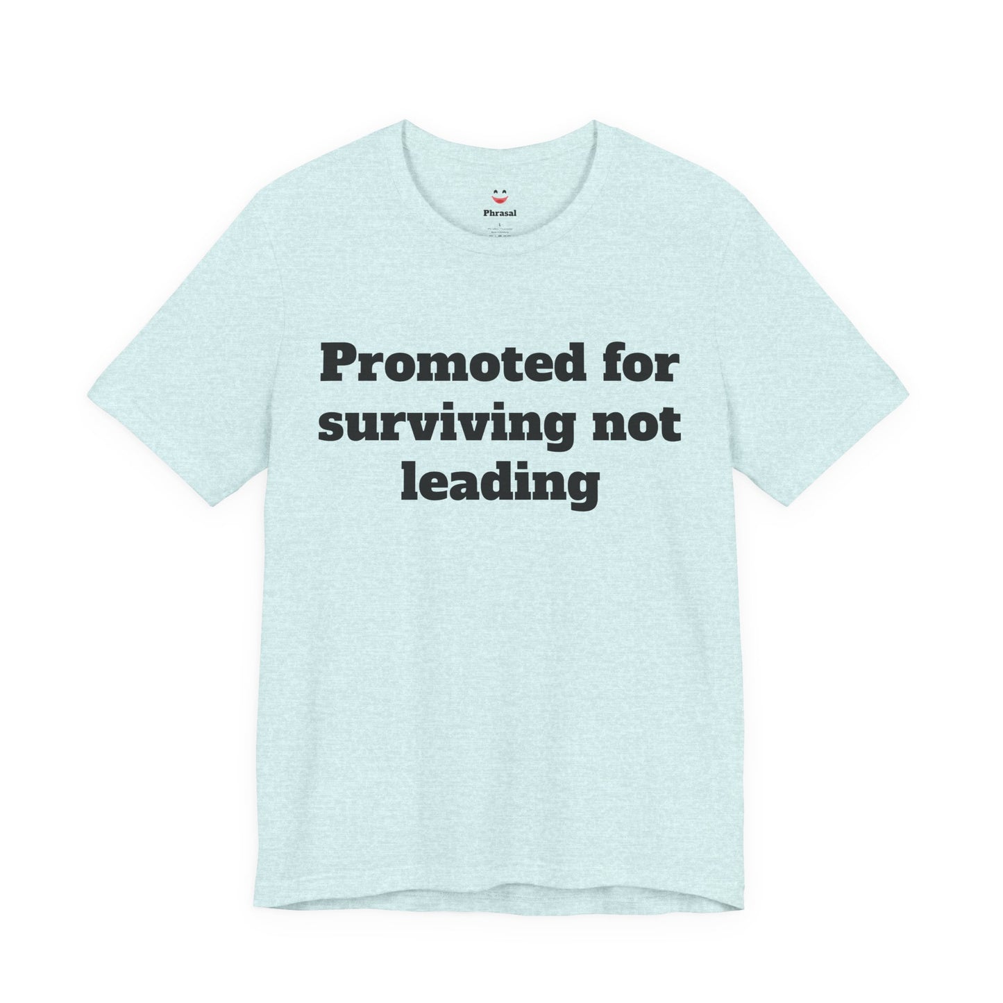 Workday Survivor Shirts - "Promoted for surviving not leading"