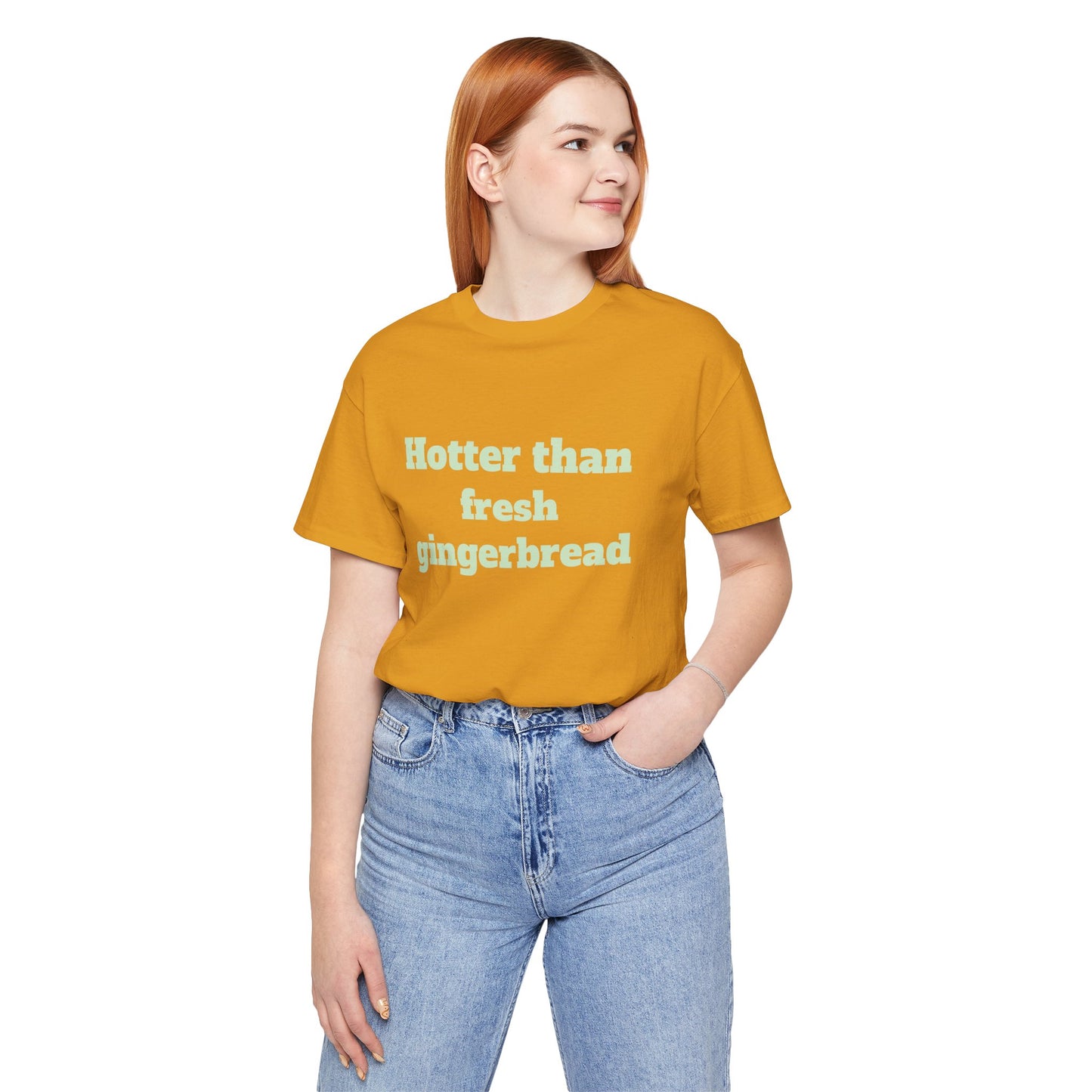 Festive Short Sleeve Tee - "Hotter than fresh gingerbread"