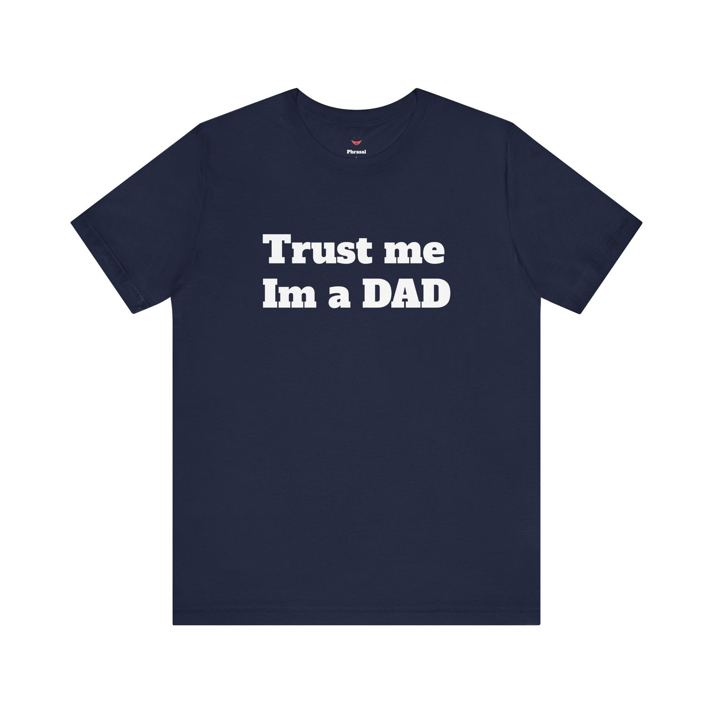 For Dad - "Trust Me I'm a Dad"