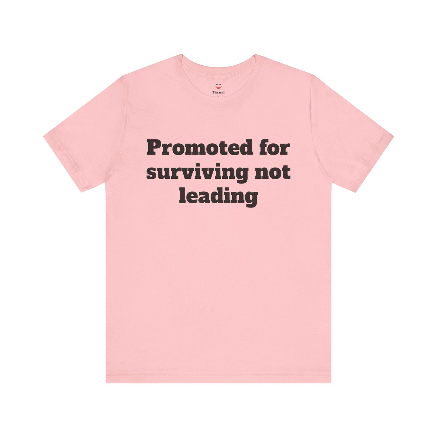 Workday Survivor Shirts - "Promoted for surviving not leading"